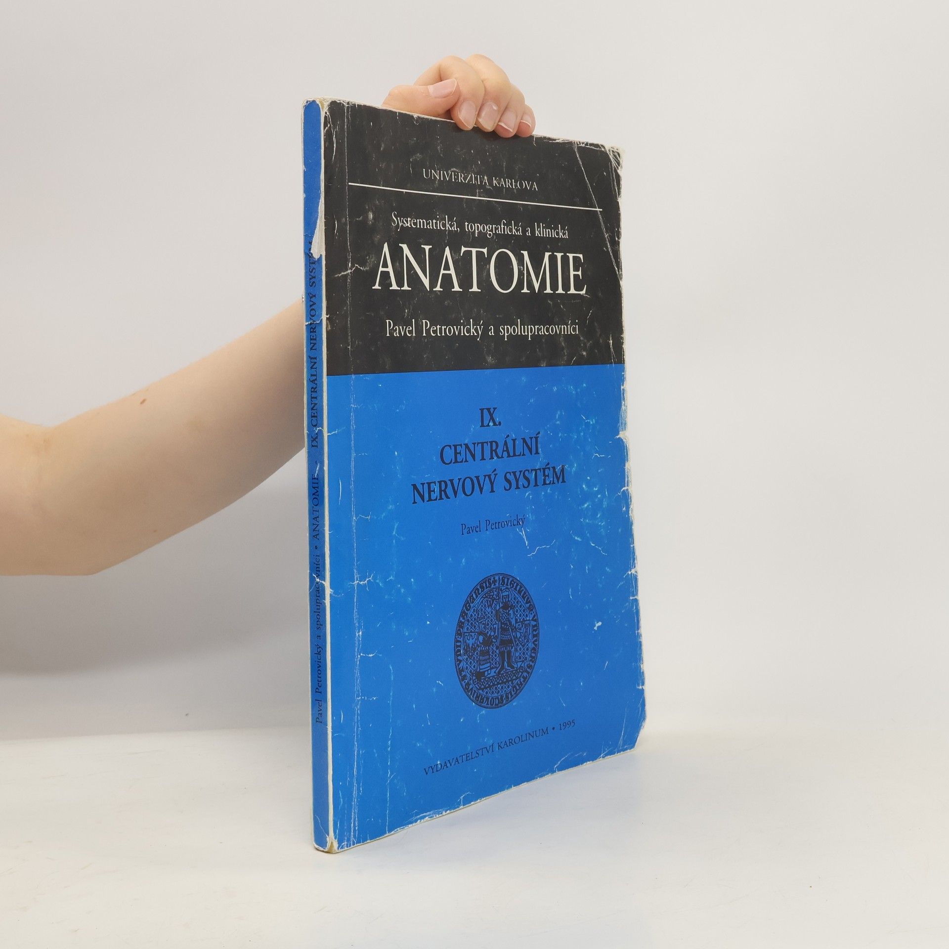 Pavel Petrovický Systematická, topografická a klinická anatomie IX. Centrální nervový systém