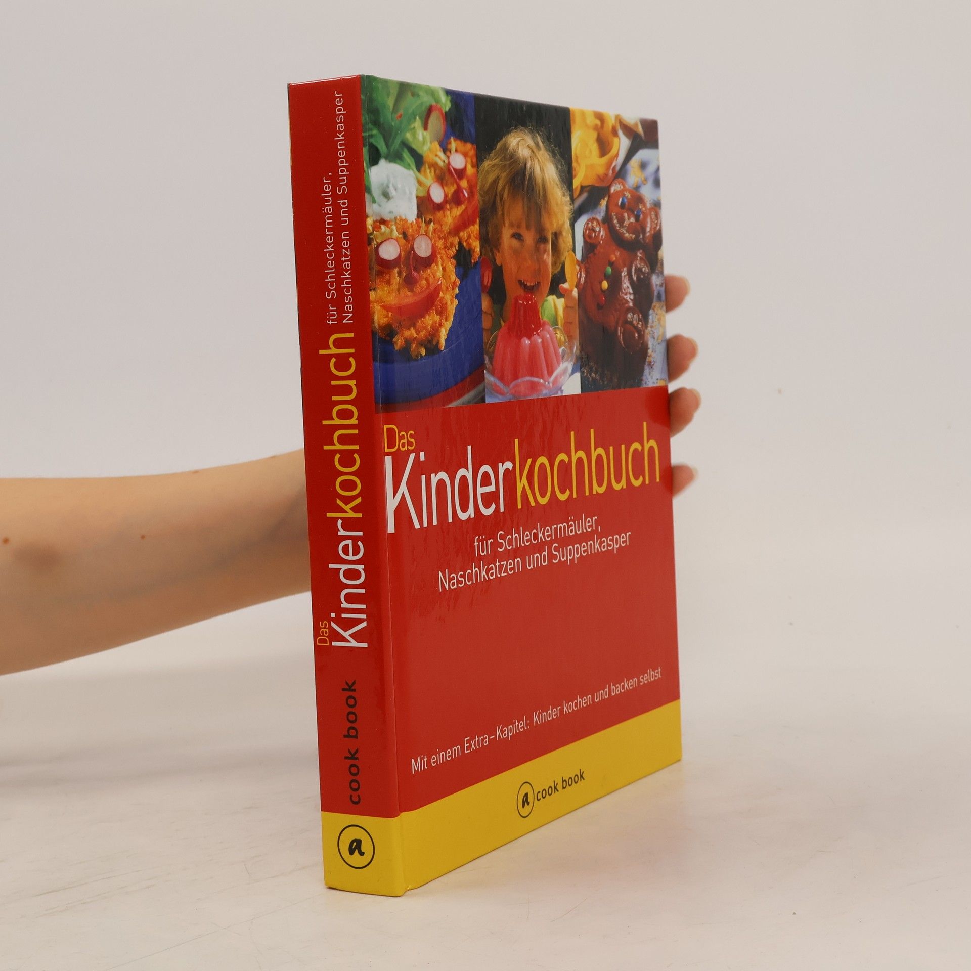 Cornelia Adam Das Kinderkochbuch für Schleckermäuler, Naschkatzen und Suppenkasper