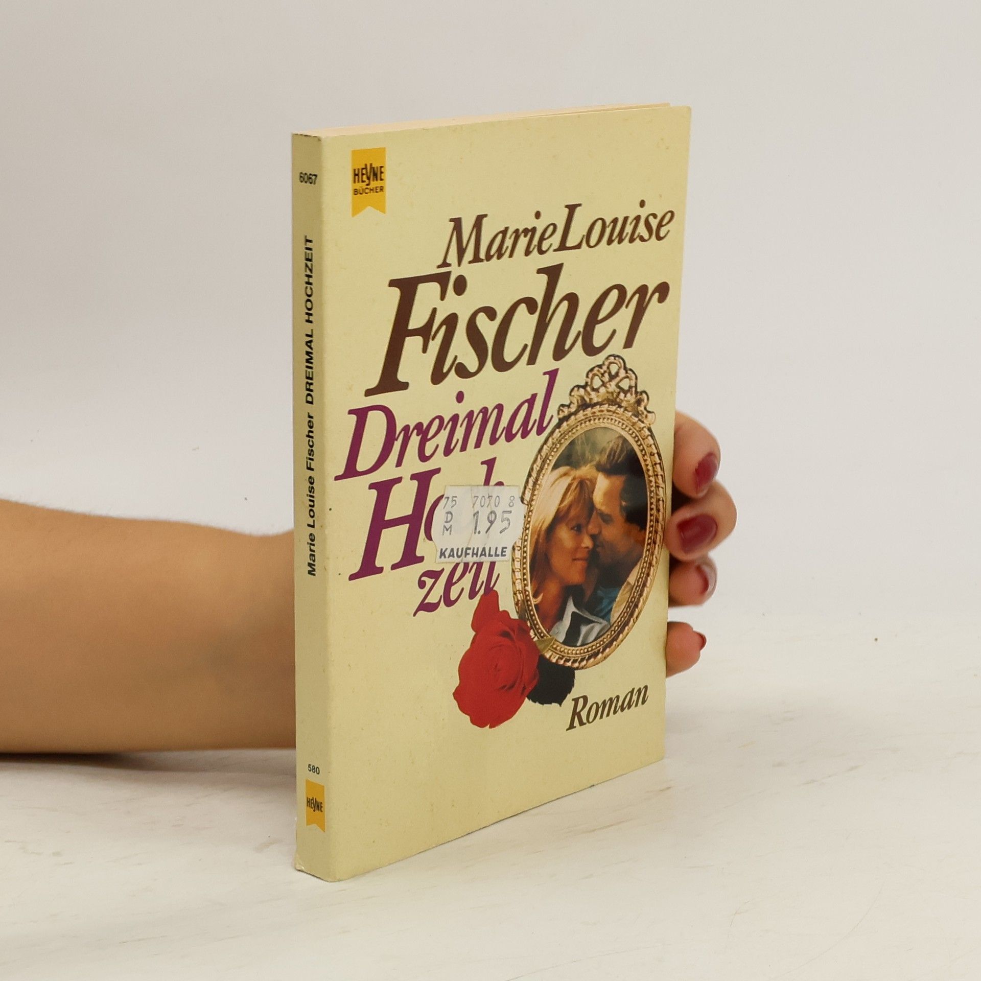Marie Louise Fischer Dreimal Hochzeit. Roman