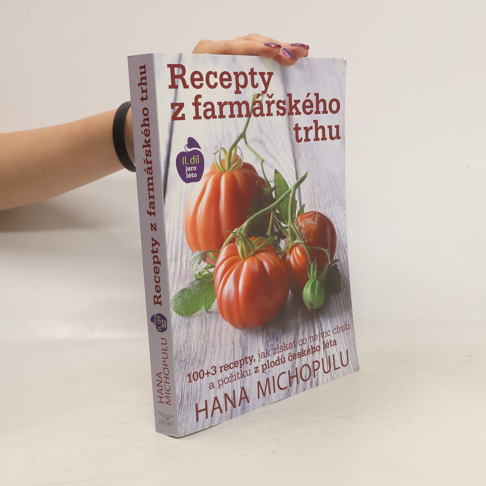 Hana Michopulu Recepty z farmářského trhu. II. díl Jaro, léto