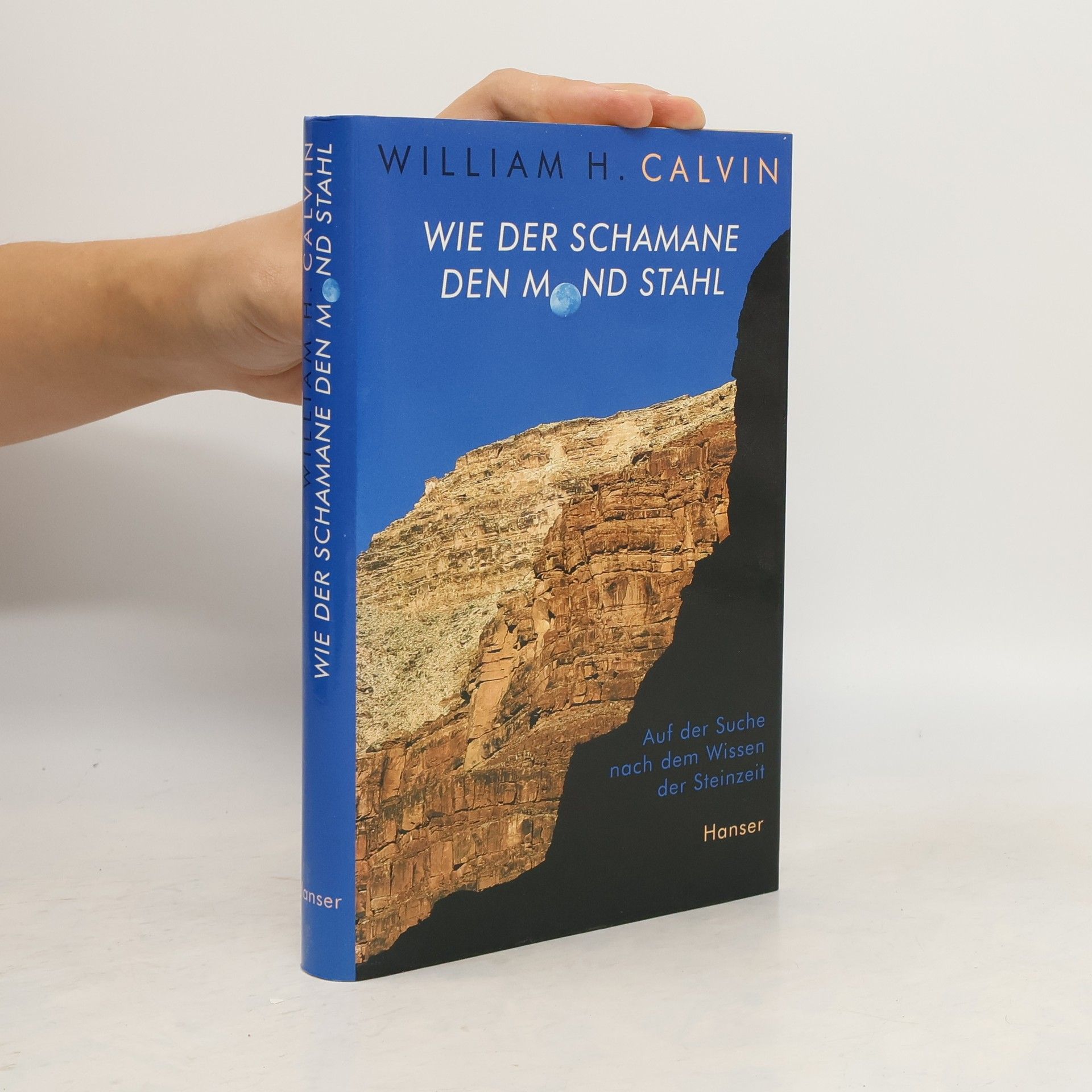 William H. Calvin Wie der Schamane den Mond stahl