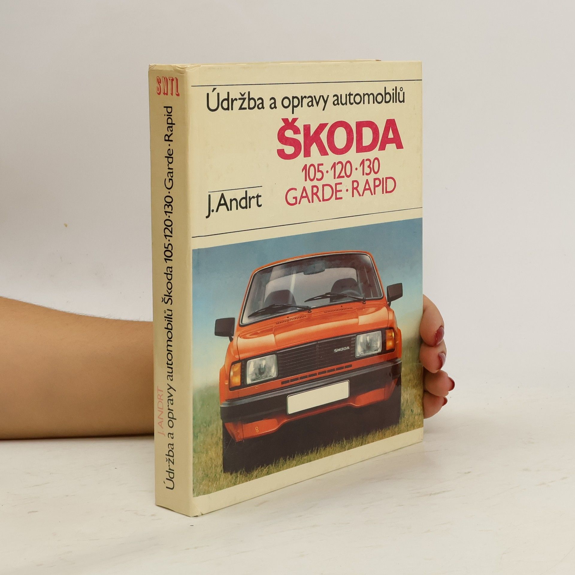 Jaroslav Andrt Údržba a opravy automobilů Škoda 105, 120, 130, Garde, Rapid