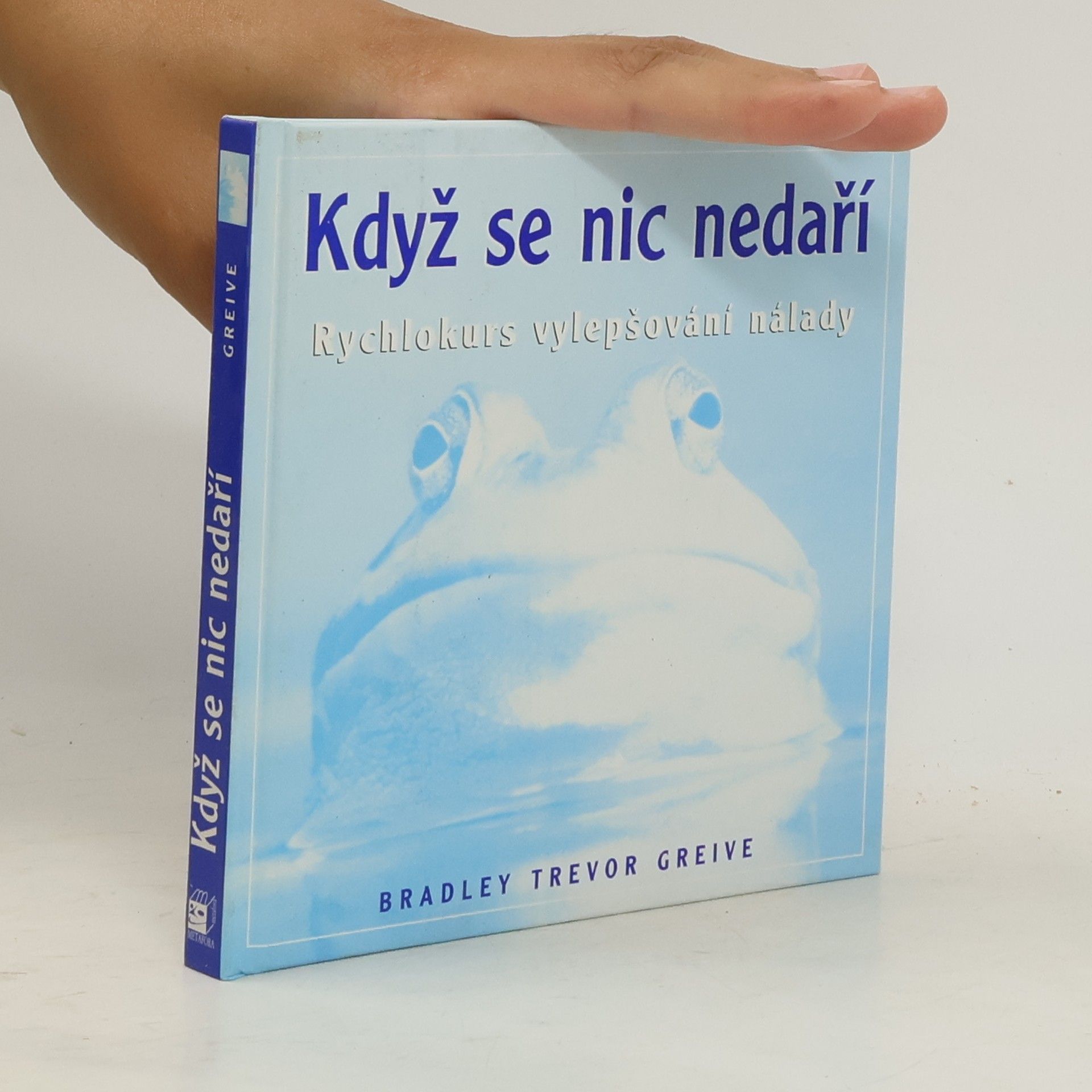 Greive Bradley Trevor Když se nic nedaří. Rychlokurs vylepšování nálady