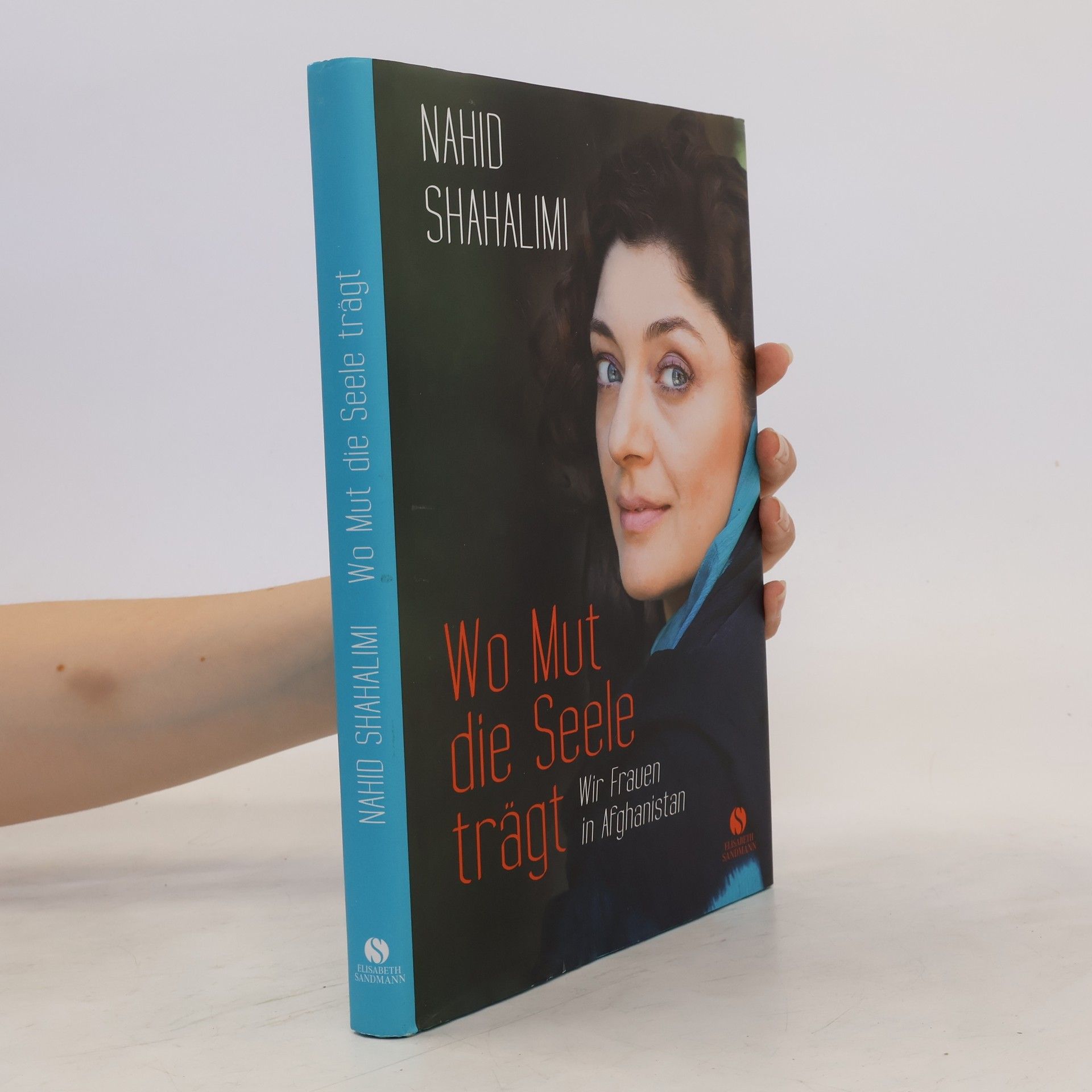 Nahid Shahalimi Wo Mut die Seele trägt