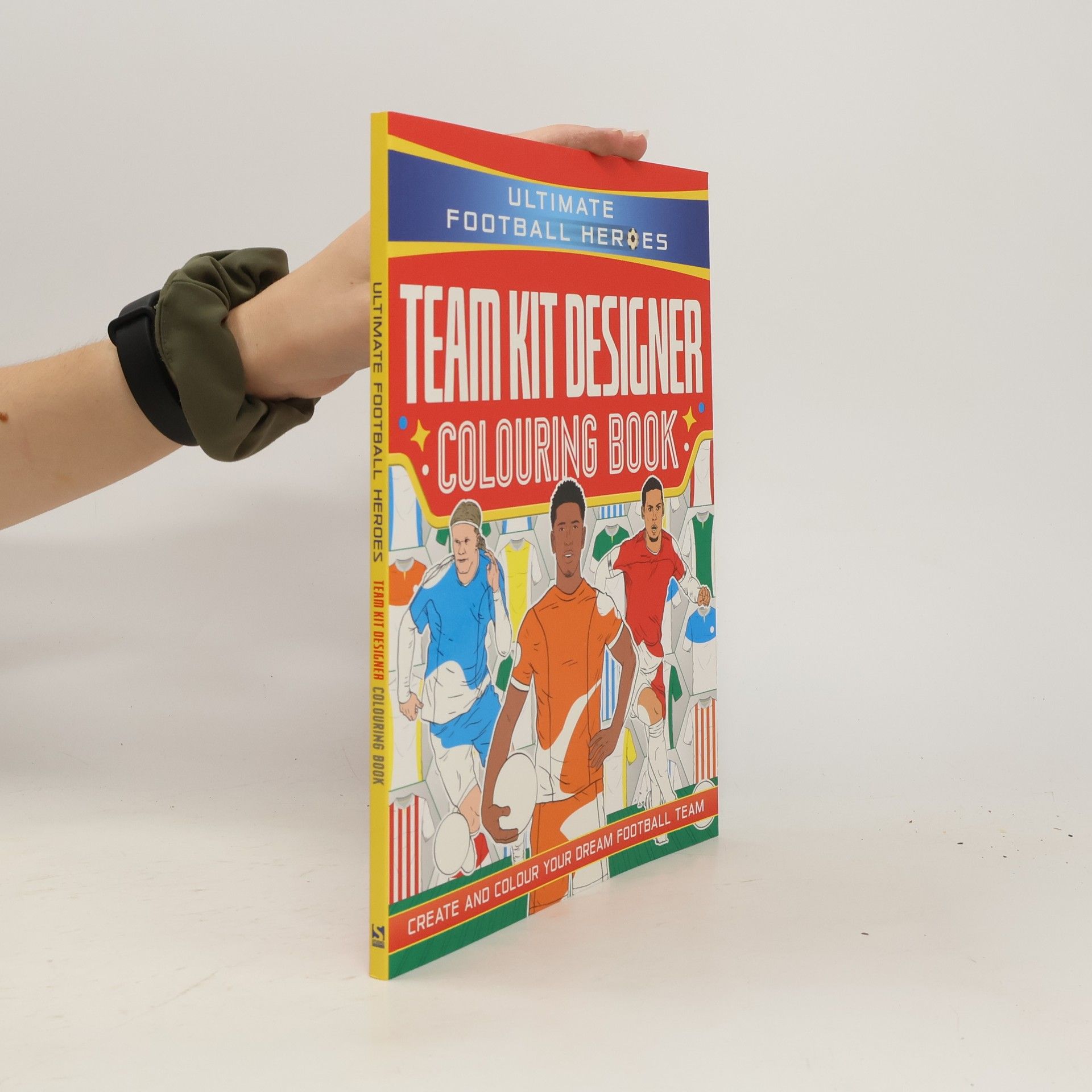 Autorenkollektiv Ultimate Football Heroes. Team Kit Designer Colouring Book