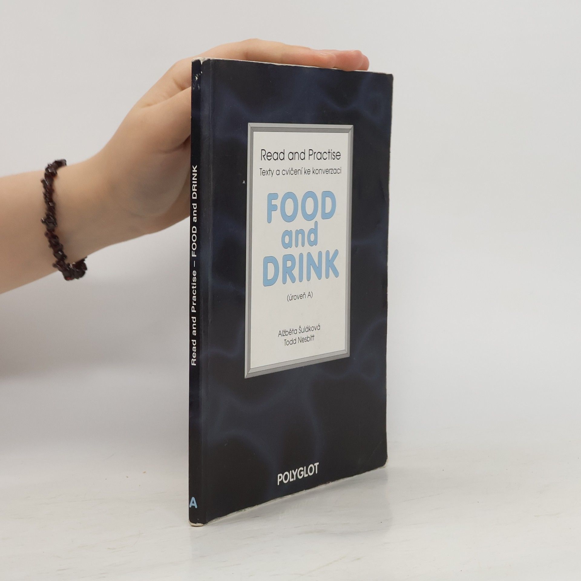 Alžběta Šuláková Food and drink : Read and practise : texty a cvičení ke konverzaci. Úroveň A