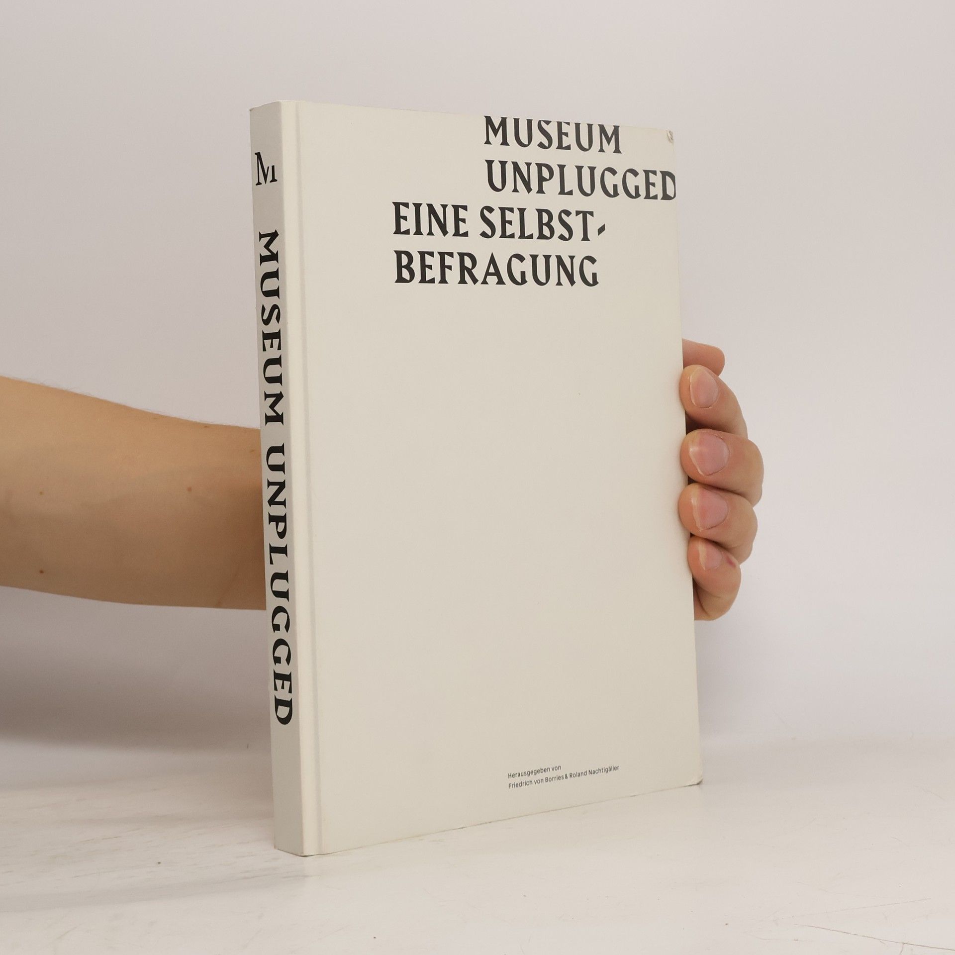 Roland Nachtigäller Museum unplugged - Eine Selbstbefragung
