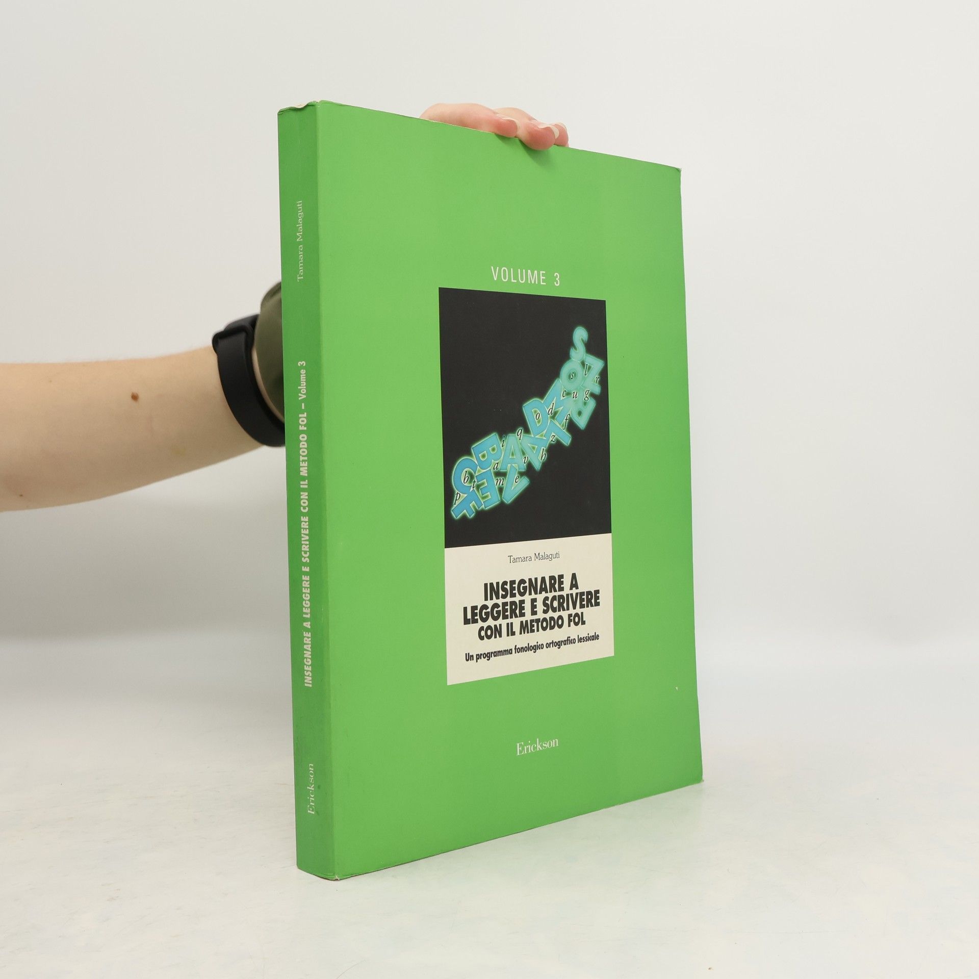 Tamara Malaguti Insegnare a leggere e scrivere con il metodo FOL. Un programma fonologico ortografico lessicale. Volume 3