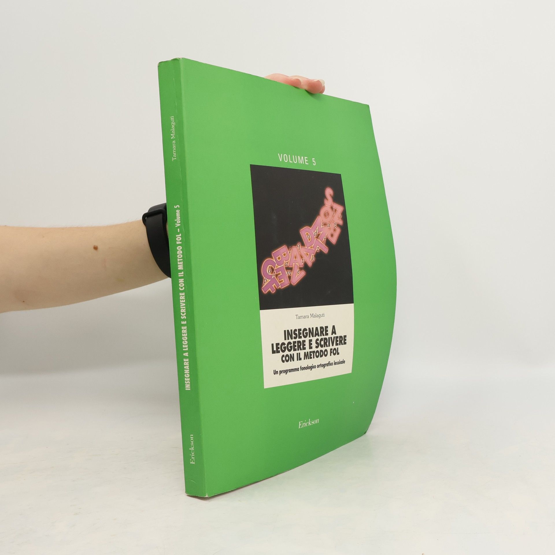 Tamara Malaguti Insegnare a leggere e scrivere con il metodo FOL. Un programma fonologico ortografico lessicale. Volume 5