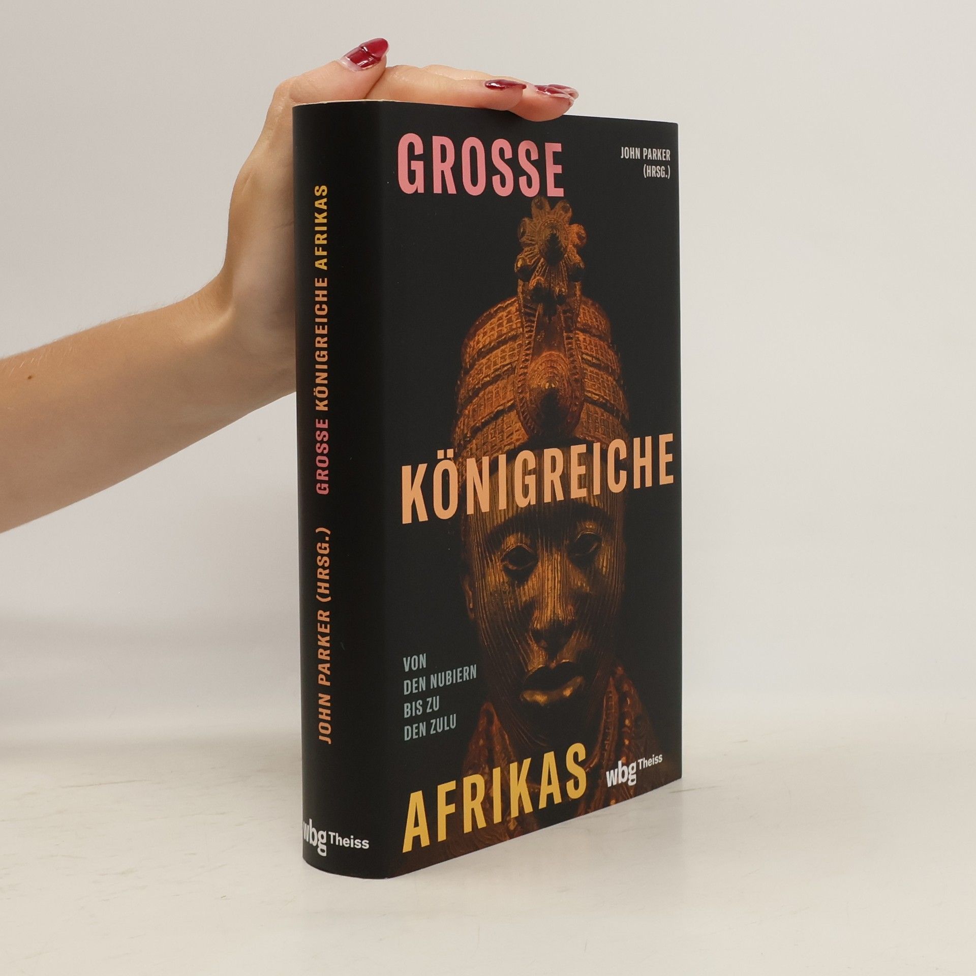 John Parker Große Königreiche Afrikas. Von den Nubiern bis zu den Zulu