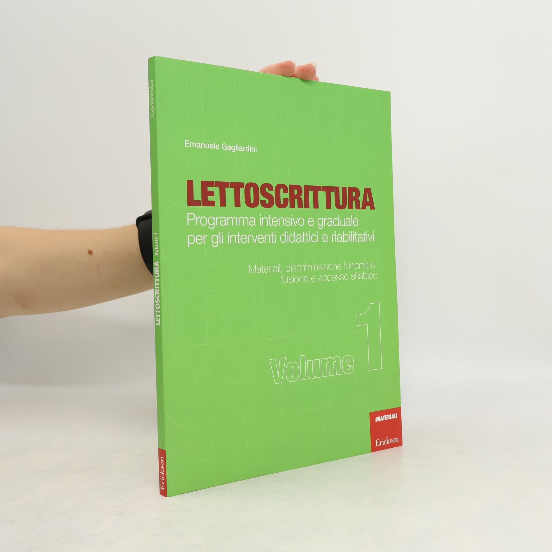 Emanuele Gagliardini Lettoscrittura. Programma intensivo e graduale per gli interventi didattici e riabilitativi. Volume 1