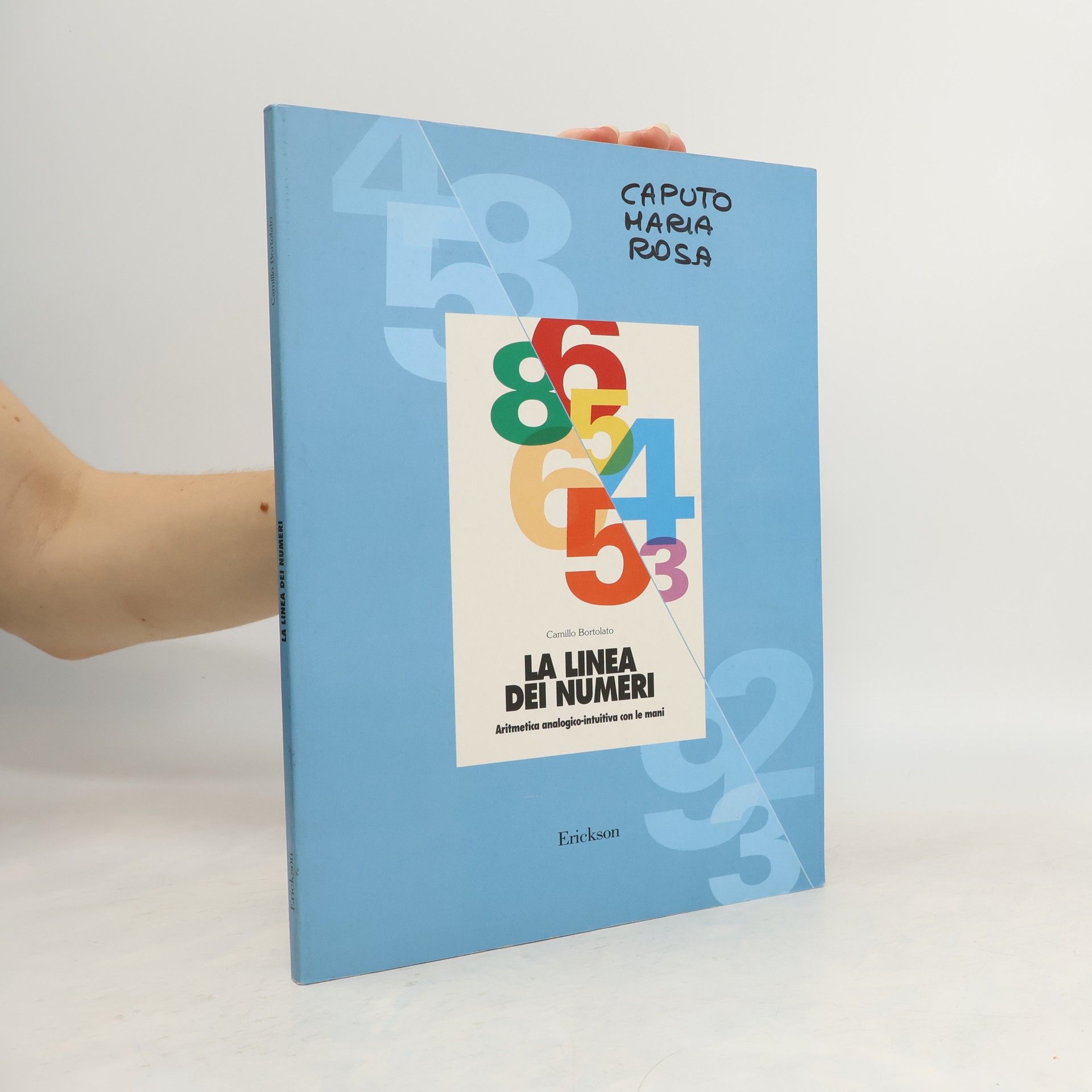 Camillo Bortolato La linea dei numeri. Aritmetica analogico-intuitiva con le mani