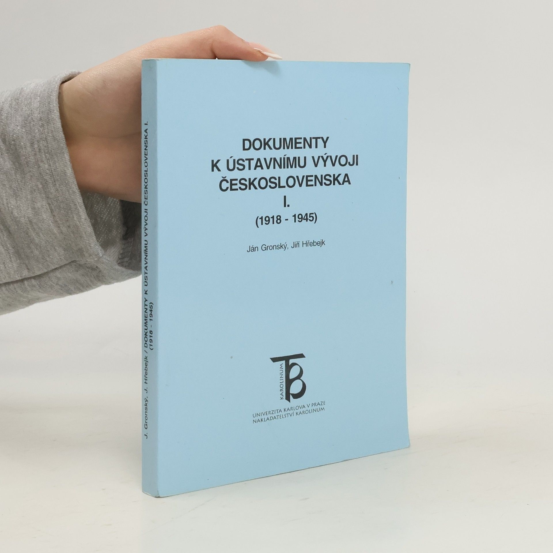 Ján Gronský Dokumenty k ústavnímu vývoji Československa I. : 1918-1945