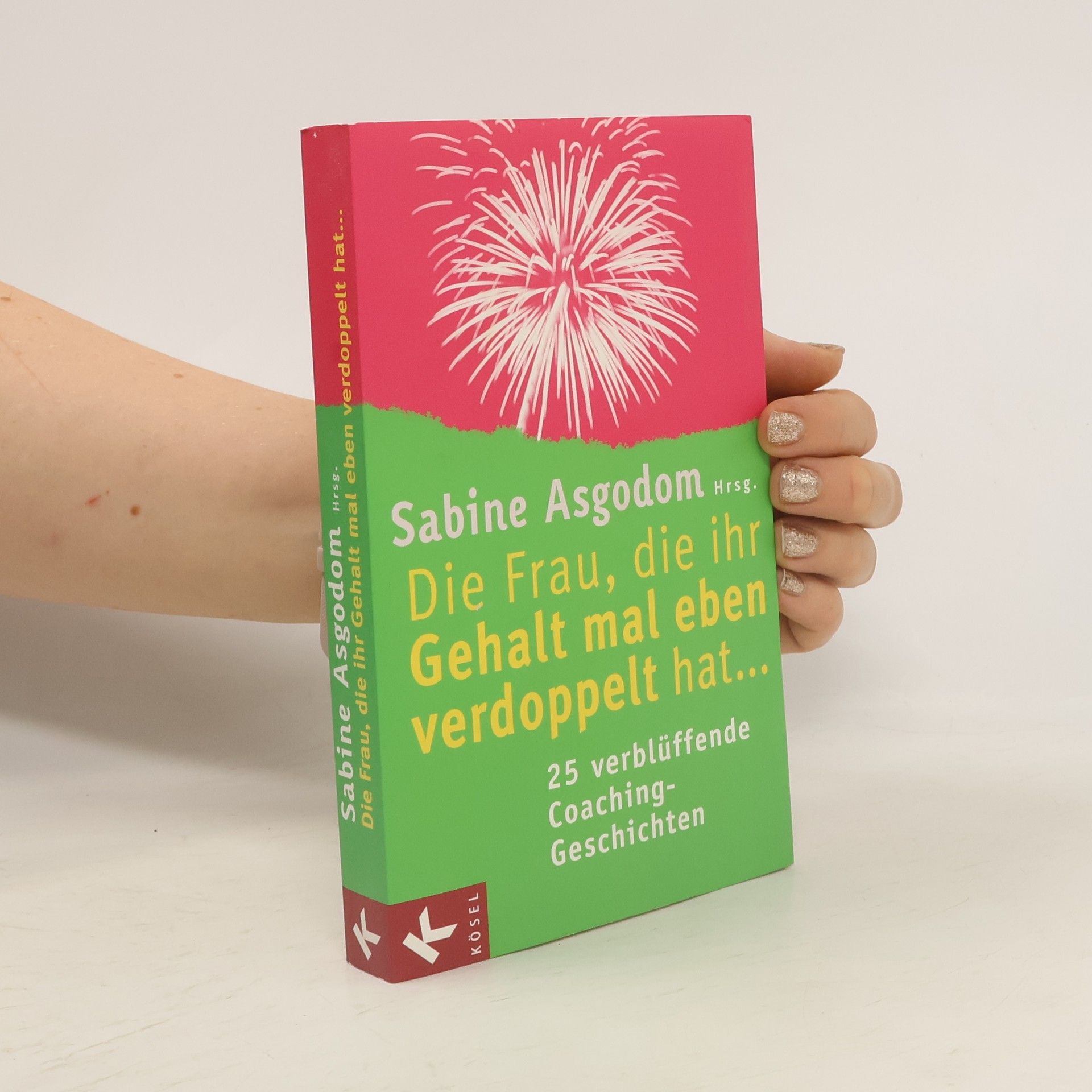 Sabine Asgodom Die Frau, die ihr Gehalt mal eben verdoppelt hat...