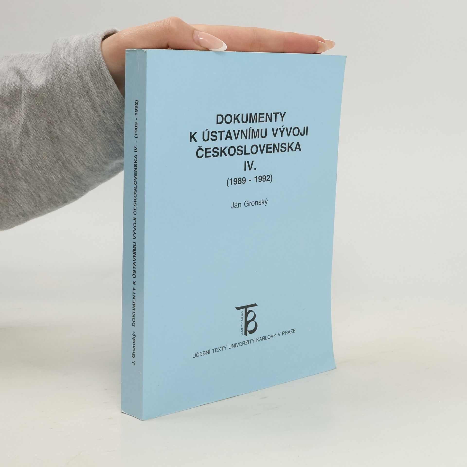 Ján Gronský Dokumenty k ústavnímu vývoji Československa. IV., (1989-1992)