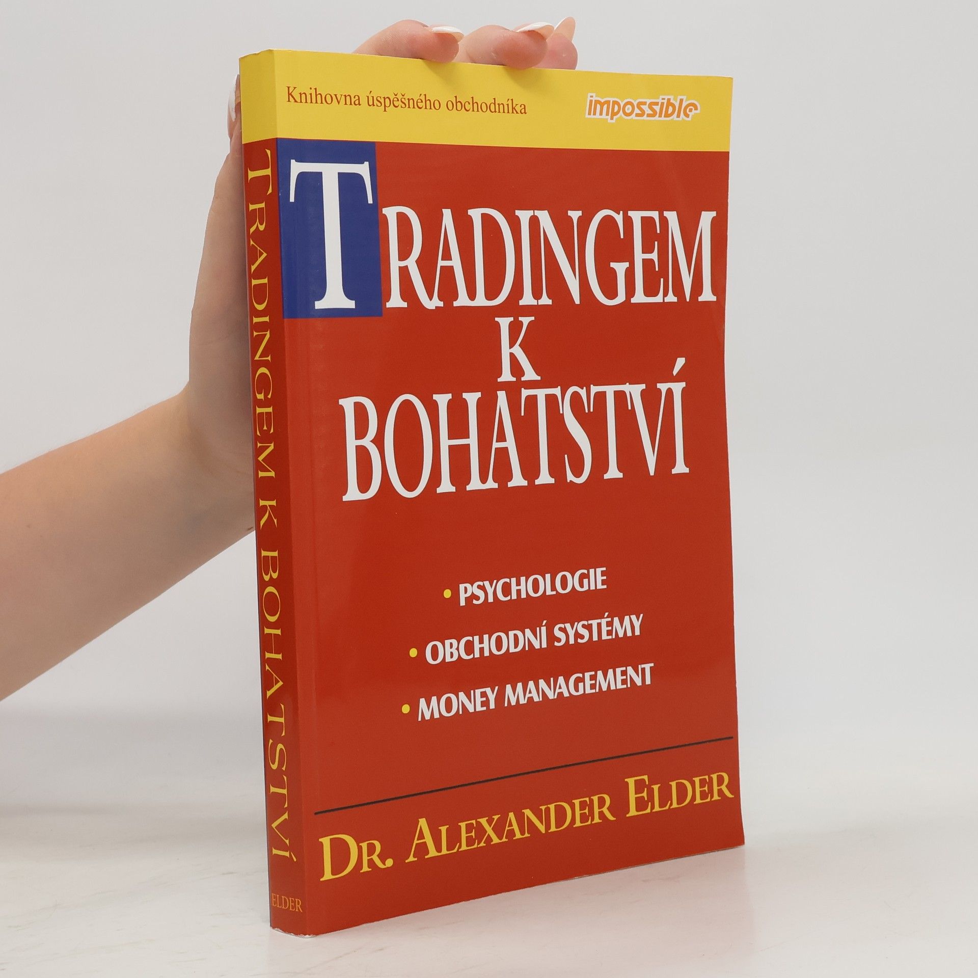 Alexander Elder Tradingem k bohatství : psychologie, obchodní systémy, money management