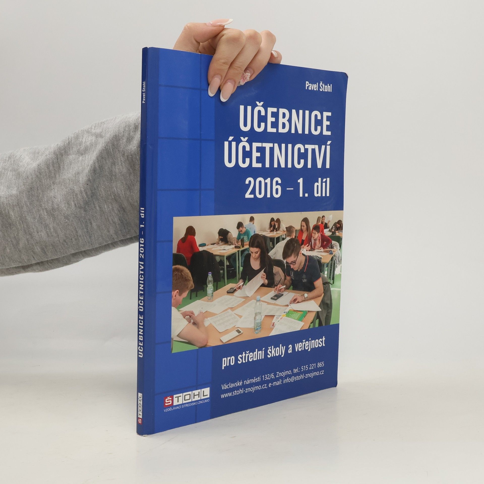 Pavel Štohl Učebnice účetnictví 2016 : pro střední školy a pro veřejnost. 1. díl
