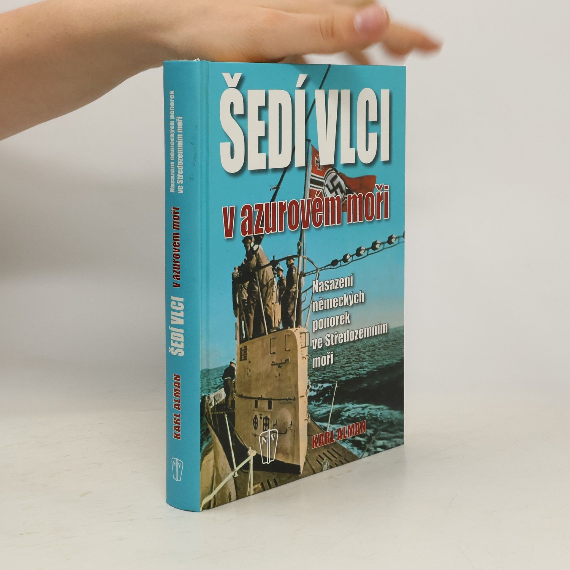 Franz Kurowski Šedí vlci v azurovém moři : nasazení německých ponorek ve Středozemním moři