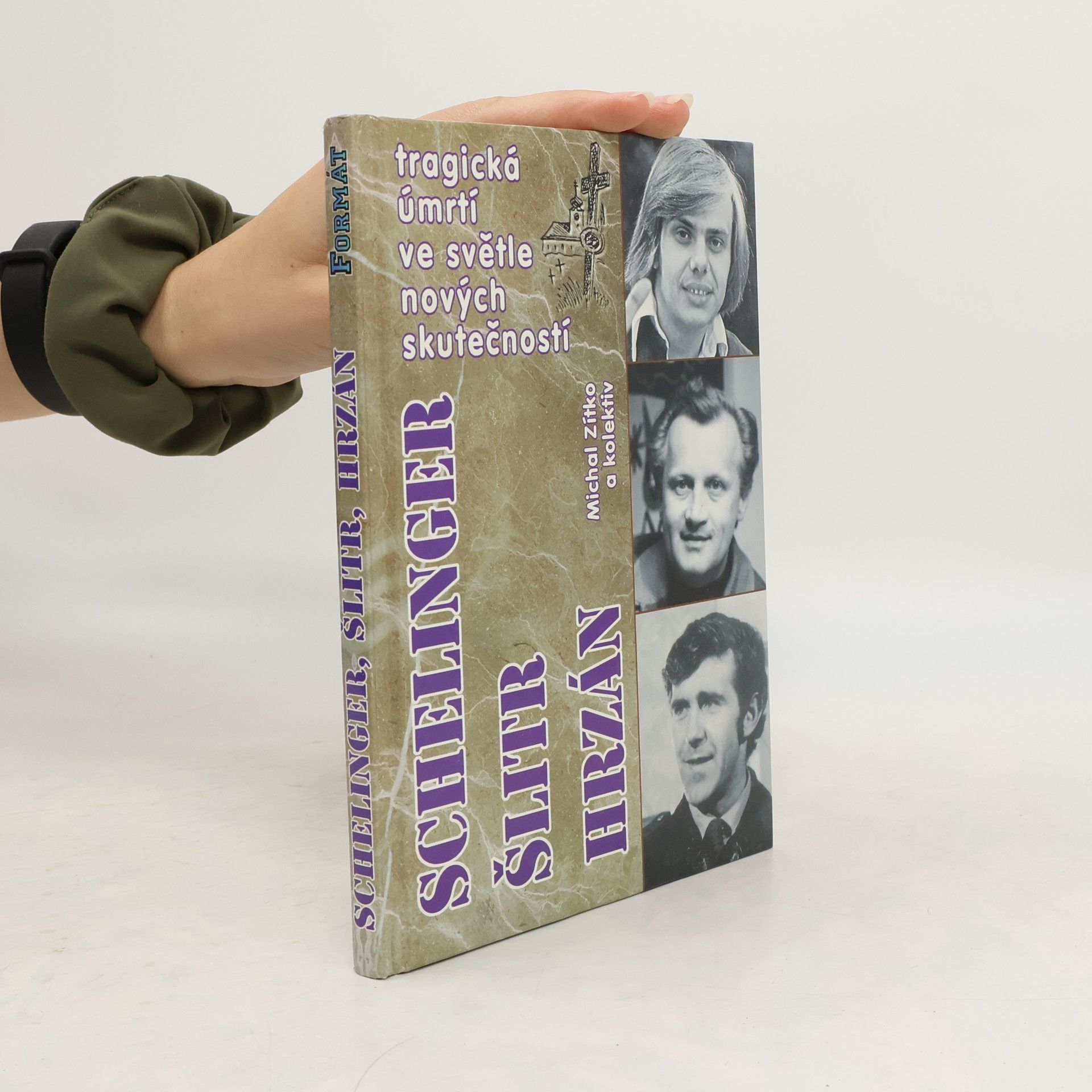 Michal Zítko Jiří Schelinger. Jiří Šlitr. Jiří Hrzán. Tragická úmrtí ve světle nových skutečností