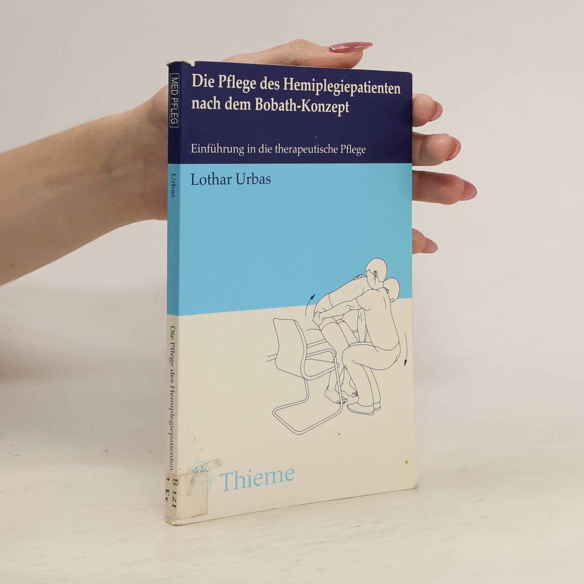 Lothar Urbas Die Pflege des Hemiplegiepatienten nach dem Bobath-Konzept
