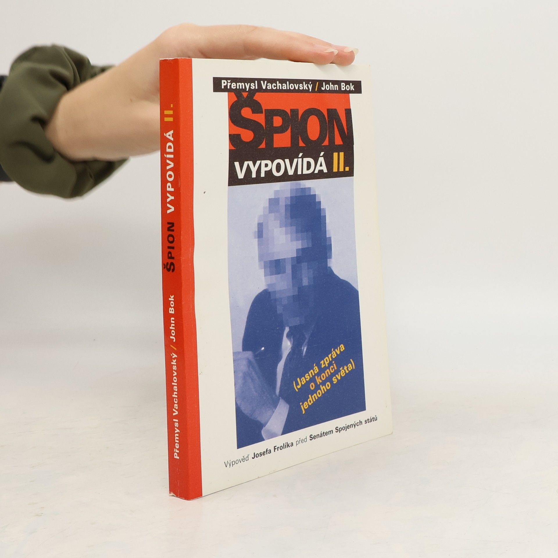 Josef Frolík Špion vypovídá II. - Jasná zpráva o konci jednoho světa