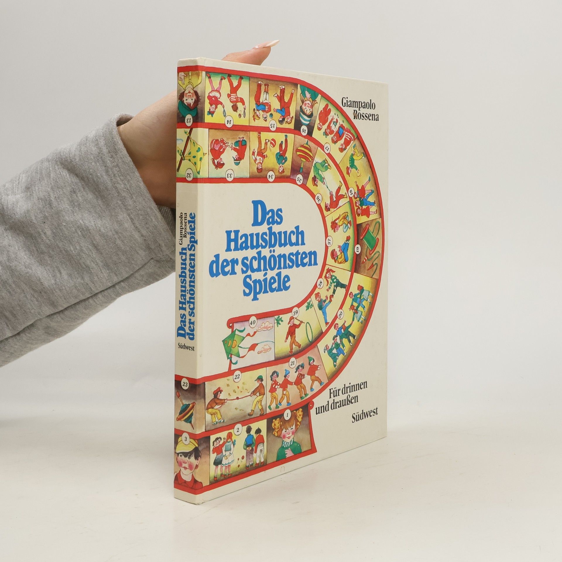 Giampaolo Rossena Das Hausbuch der schönsten Spiele : für drinnen und draussen