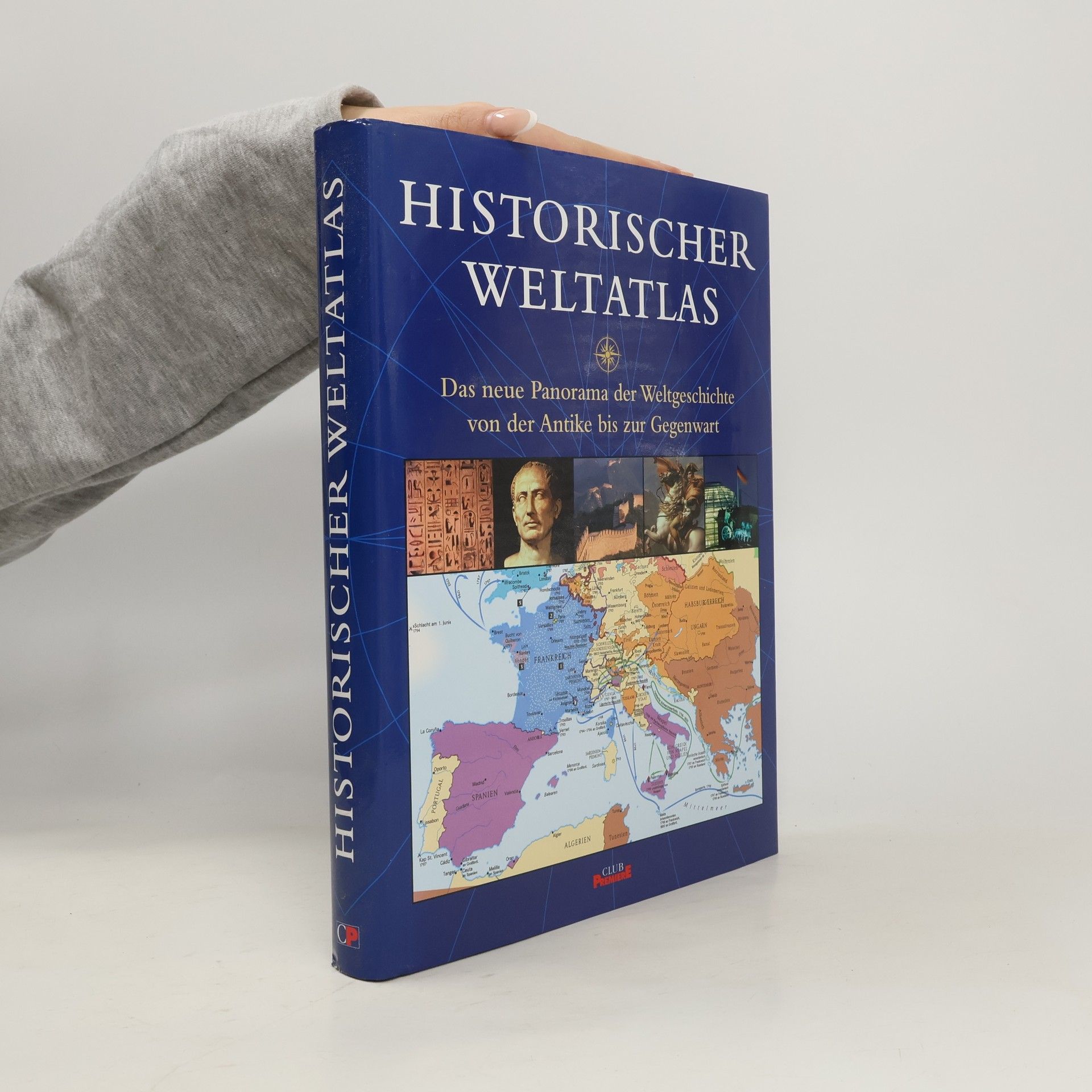 Collective Historischer Weltatlas. Das neue Panorama der Weltgeschichte von der Antike bis zur Gegenwart