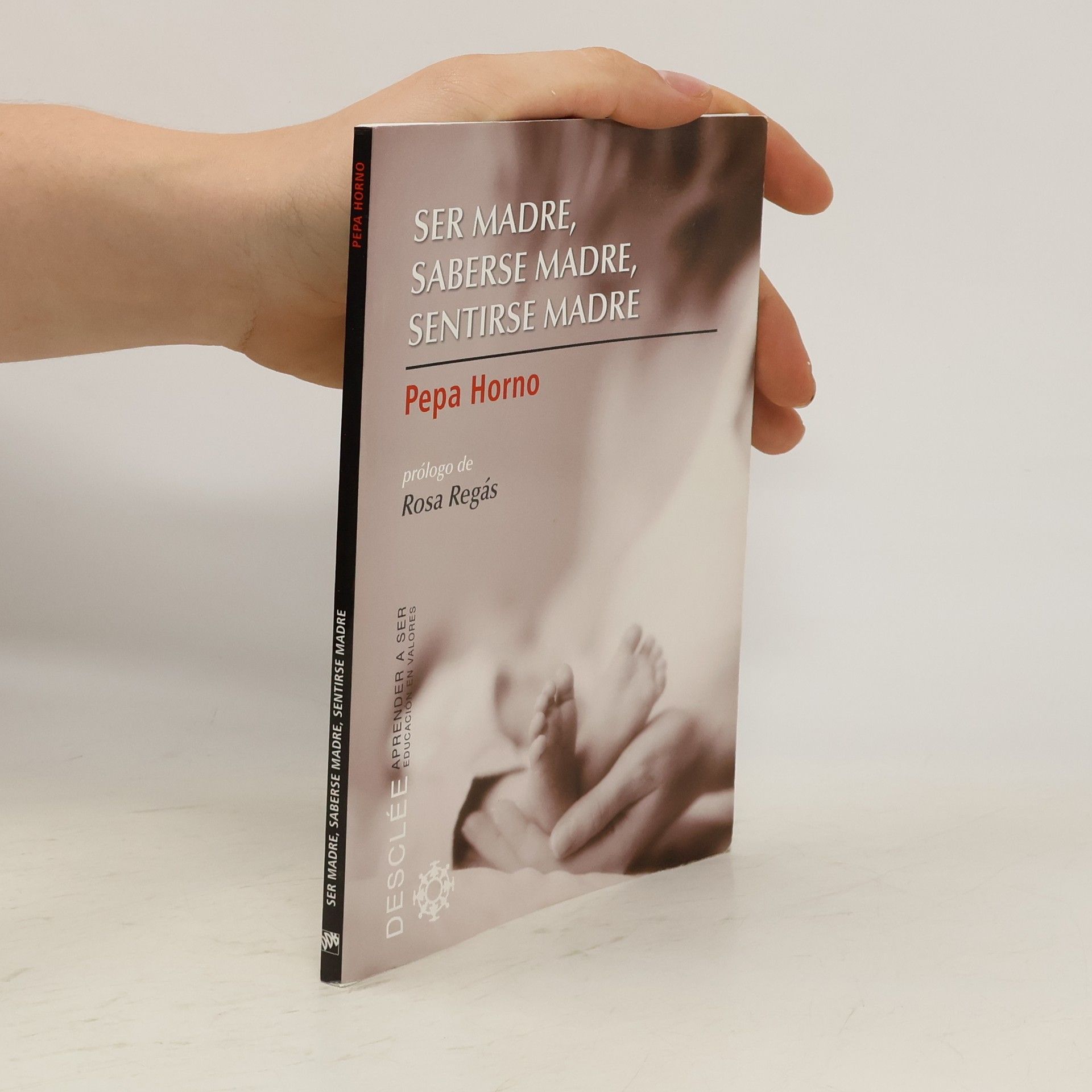 Pepa Horno Ser madre, saberse madre, sentirse madre