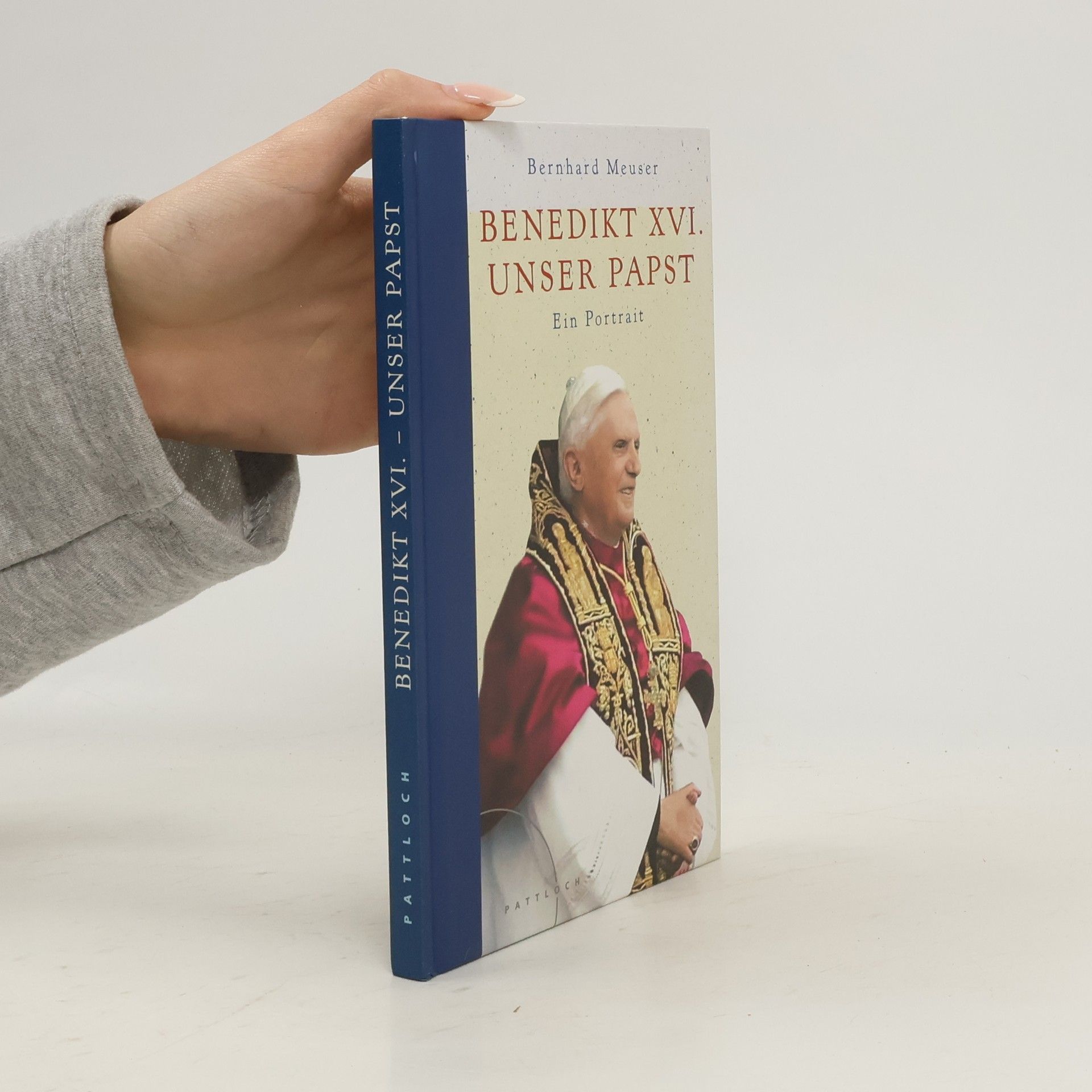 Bernhard Meuser Benedikt XVI. - unser Papst