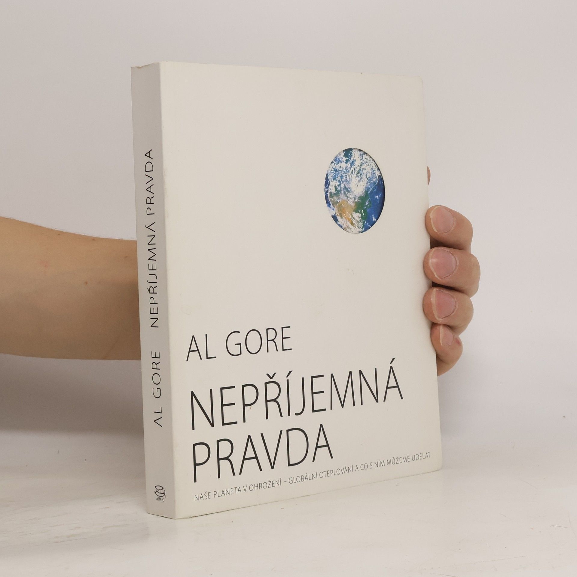 Al Gore Nepříjemná pravda: Naše planeta v ohrožení - globální oteplování a co s ním můžeme udělat
