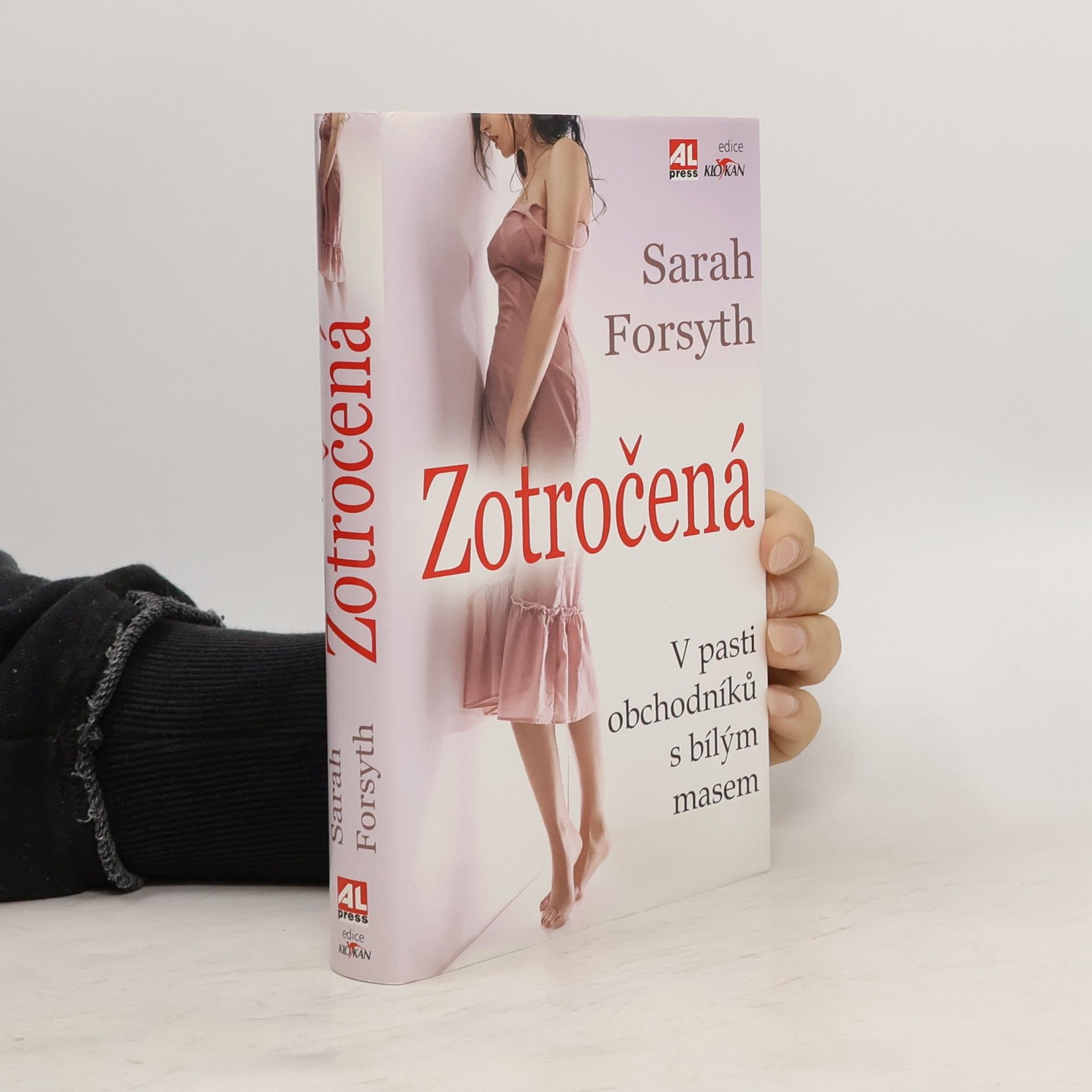 Sarah Forsyth Zotročená : v pasti obchodníků s bílým masem