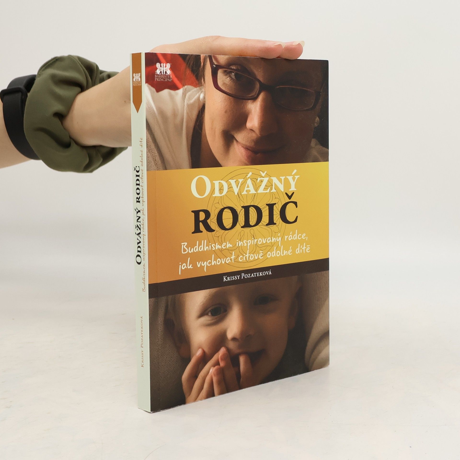Kristine Pozatek Odvážný rodič. Buddhismem inspirovaný rádce, jak vychovat citově odolné dítě