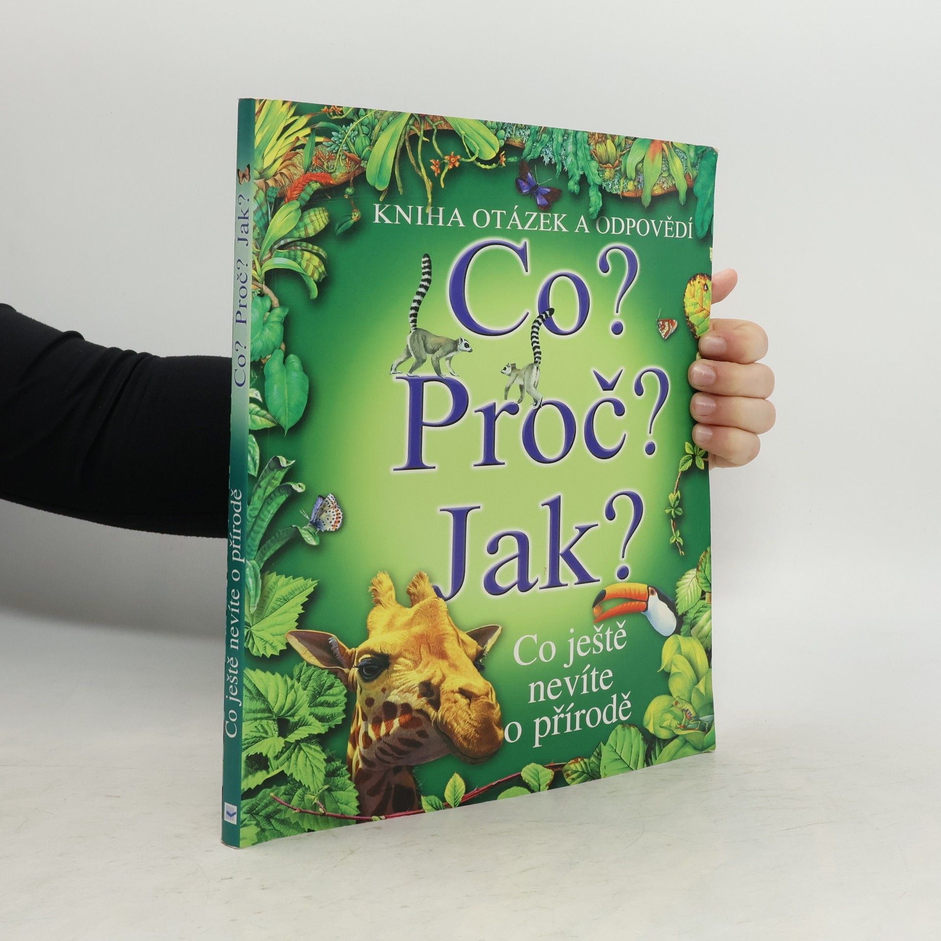 kolektiv Co? Proč? Jak? : Co ještě nevíte o přírodě