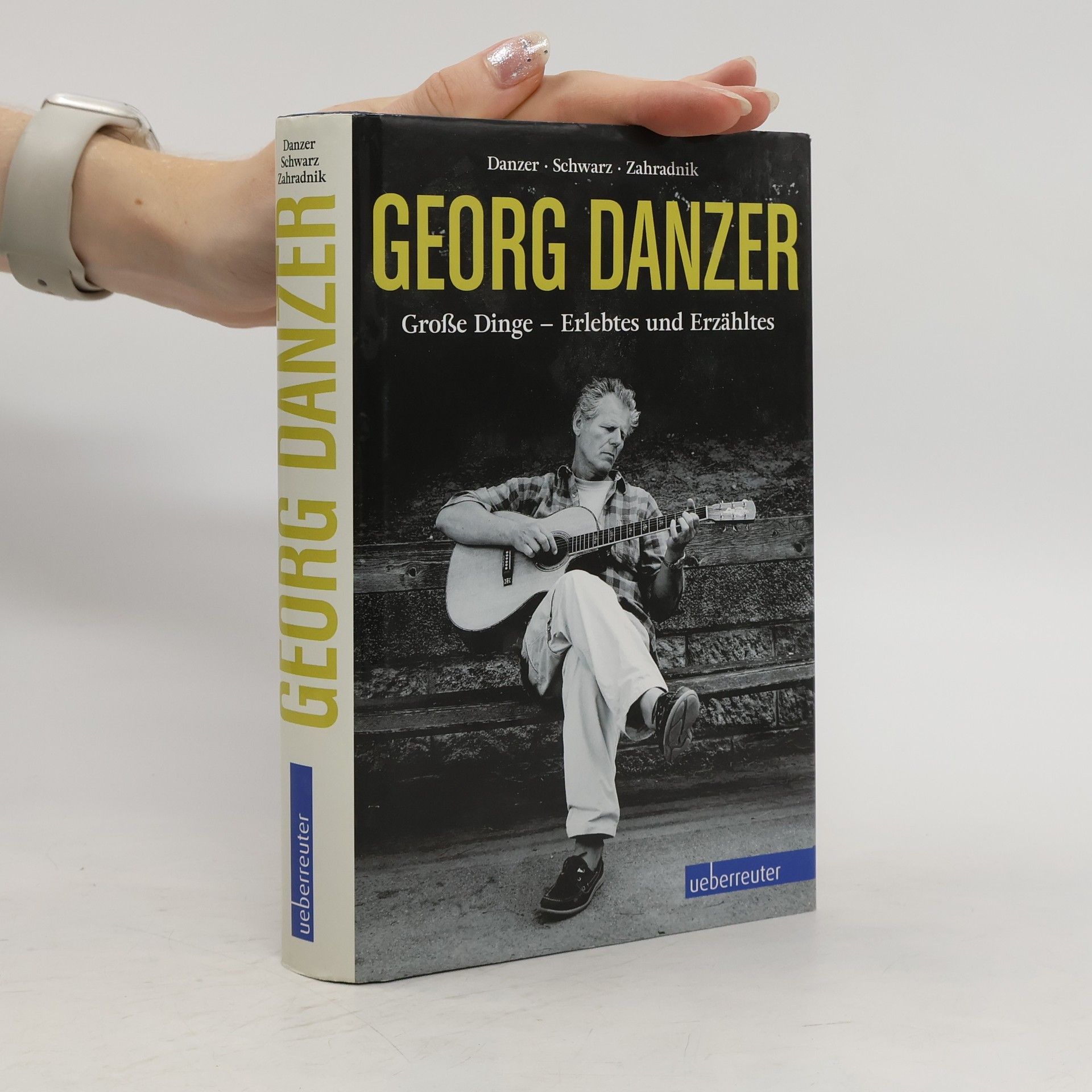 Georg Danzer Georg Danzer. Große Dinge - Erlebtes und Erzähltes