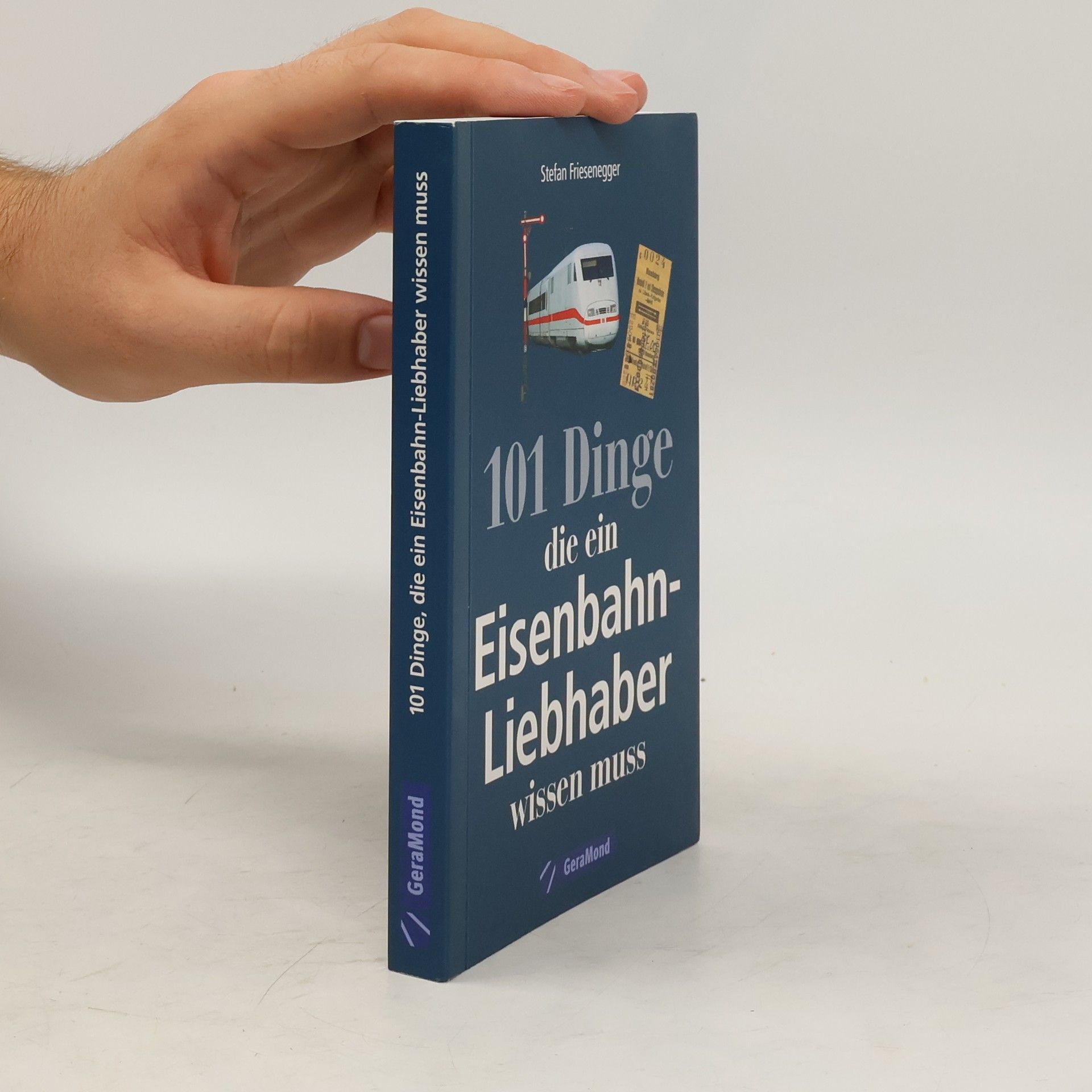 Stefan Friesenegger 101 Dinge, die ein Eisenbahn-Liebhaber wissen muss