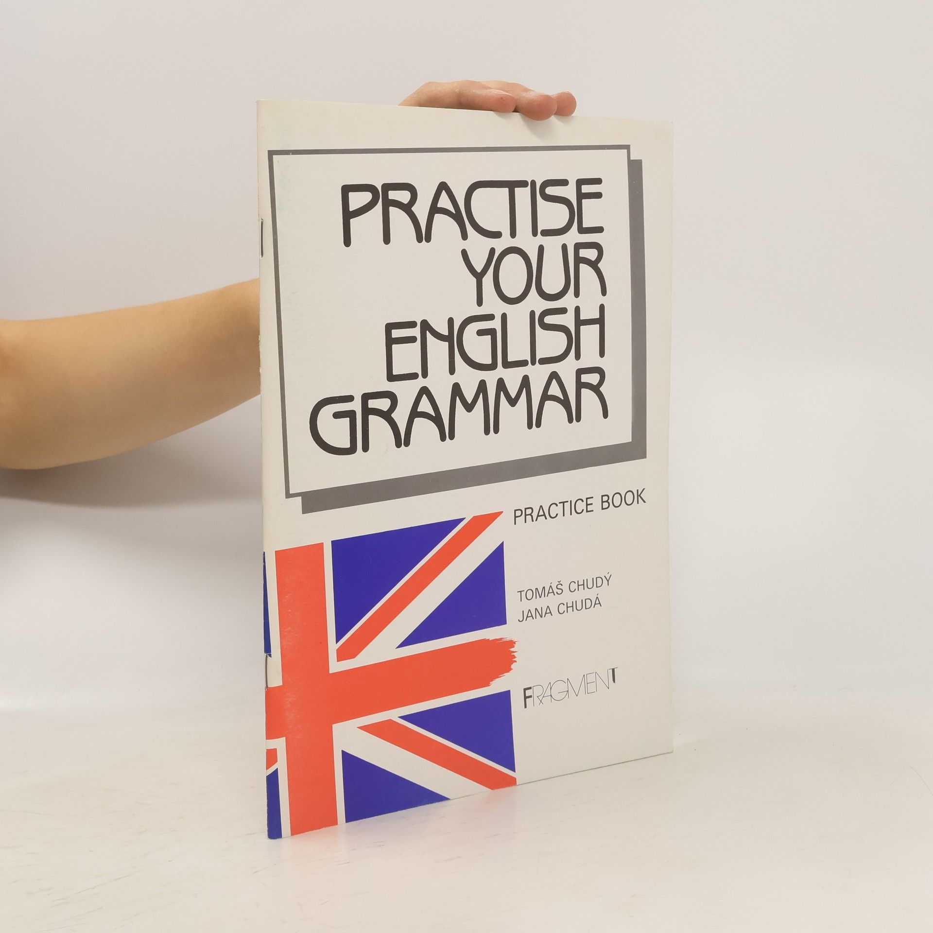 Tomáš Chudý Practise Your English Grammar