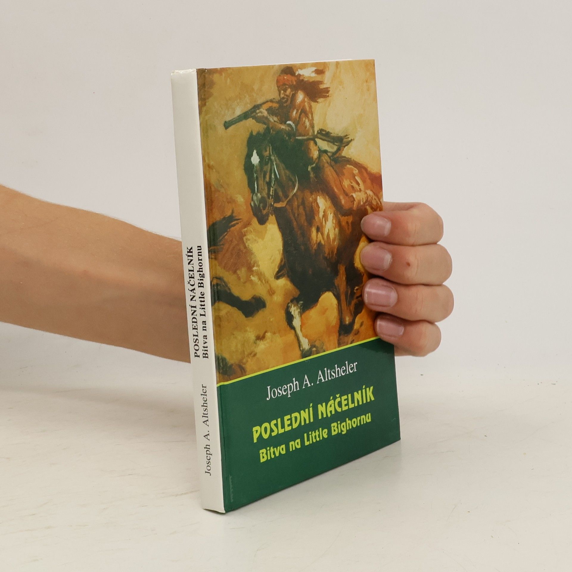Joseph A. Altsheler Poslední náčelník : bitva na Little Bighornu