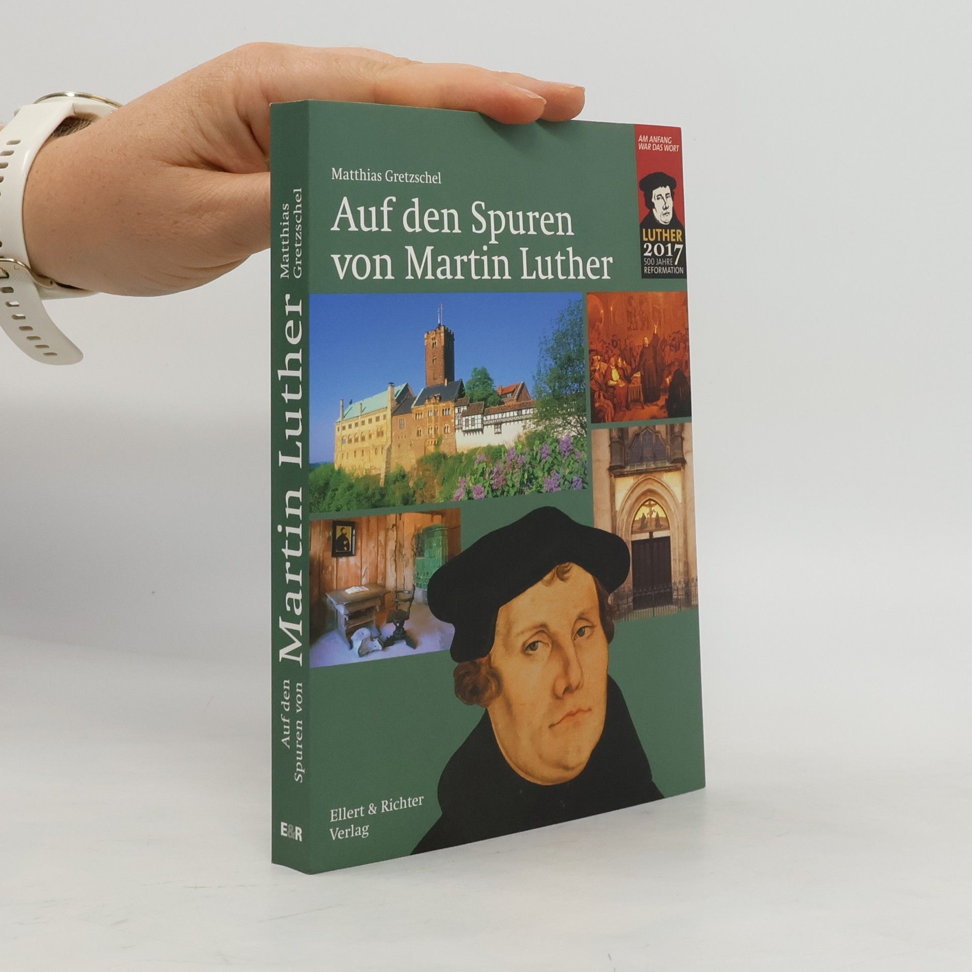 Matthias Gretzschel Auf den Spuren von Martin Luther