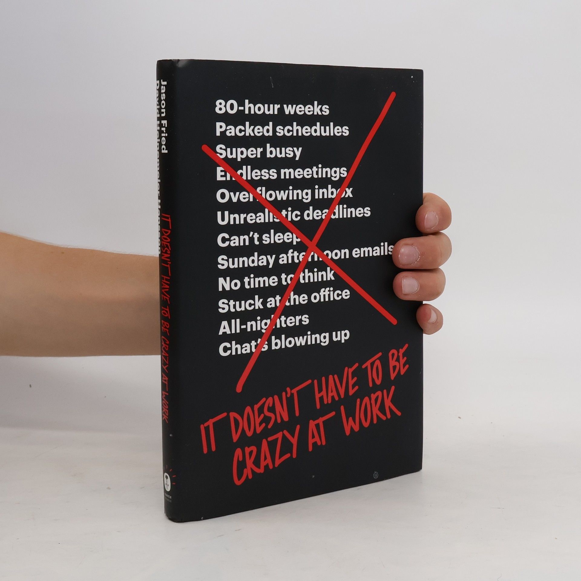 Jason Fried It Doesn't Have to Be Crazy at Work