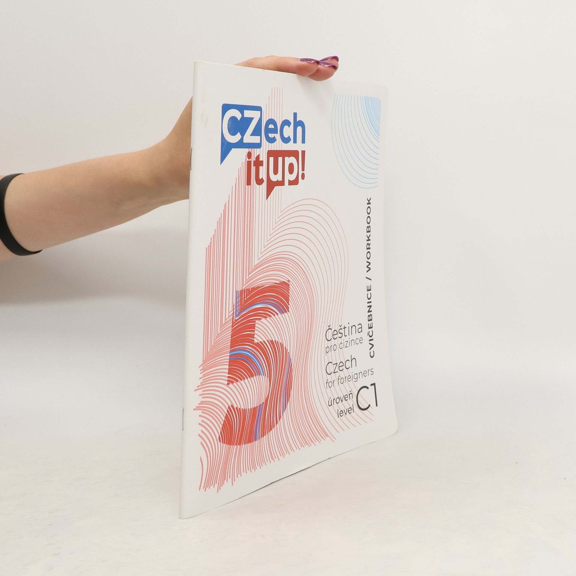 Darina Hradilová Czech it up! 5 : čeština pro cizince : úroveň C1 : cvičebnice = Czech for foreigners : level C1 : workbook
