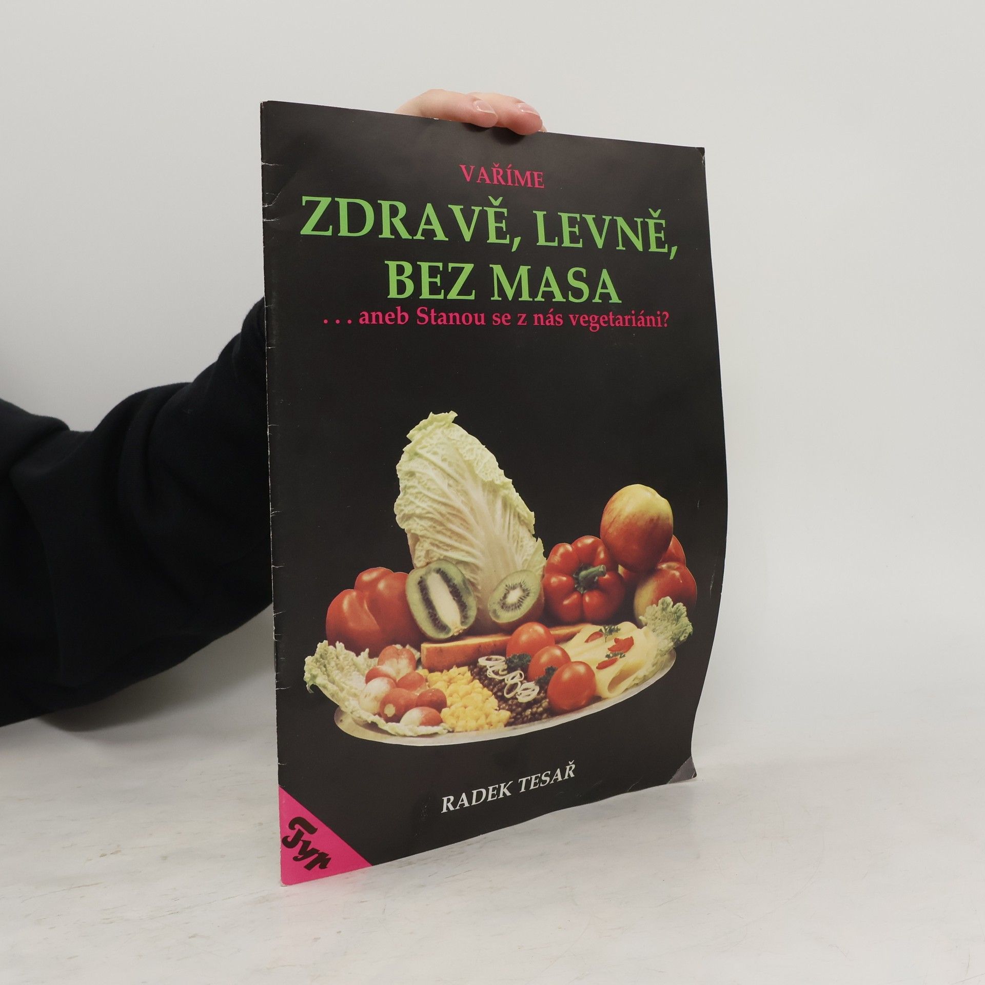 Radek Tesař Zdravě, levně, bez masa aneb Stanou se z nás vegetariáni?