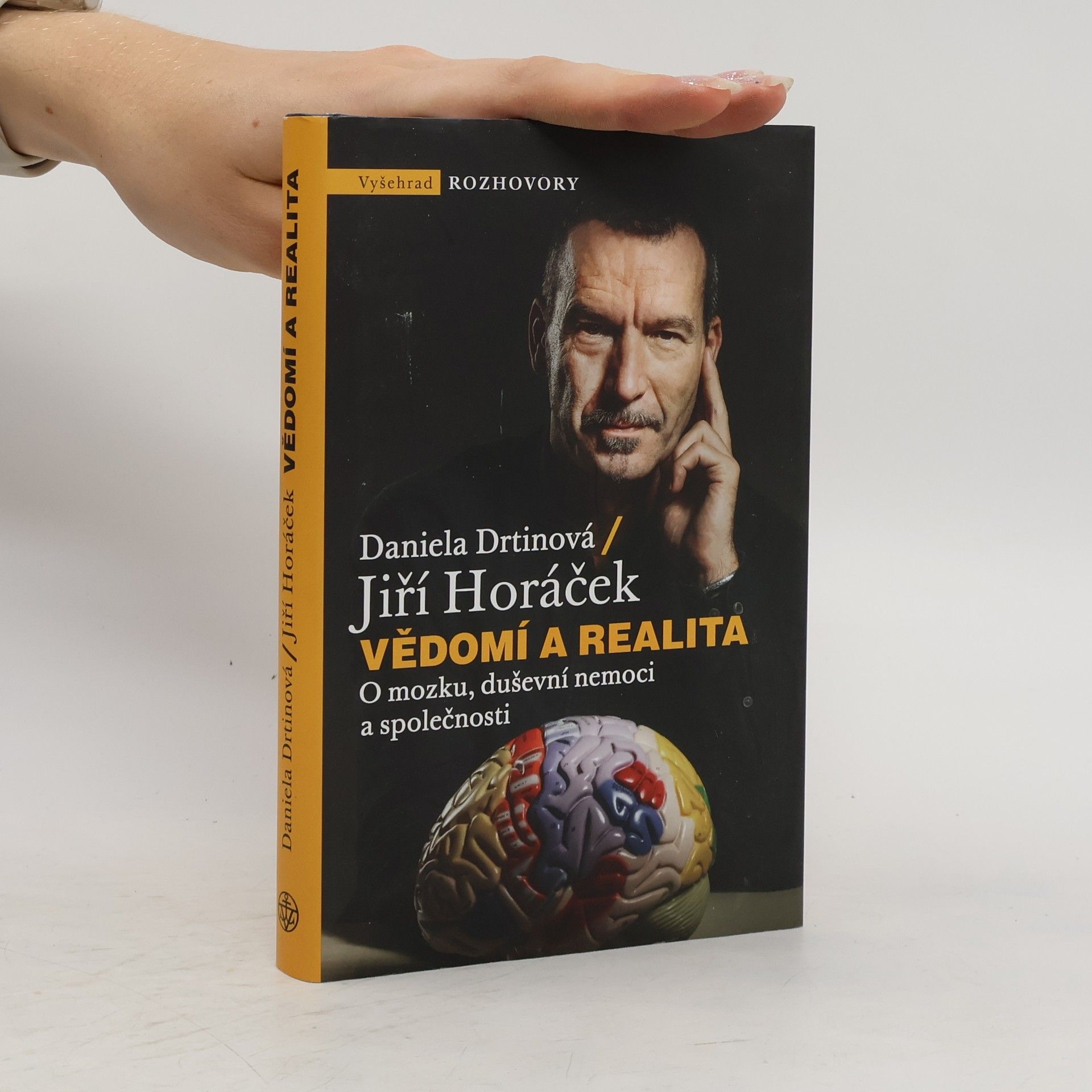 Jiří Horáček Vědomí a realita. O mozku, duševní nemoci a společnosti