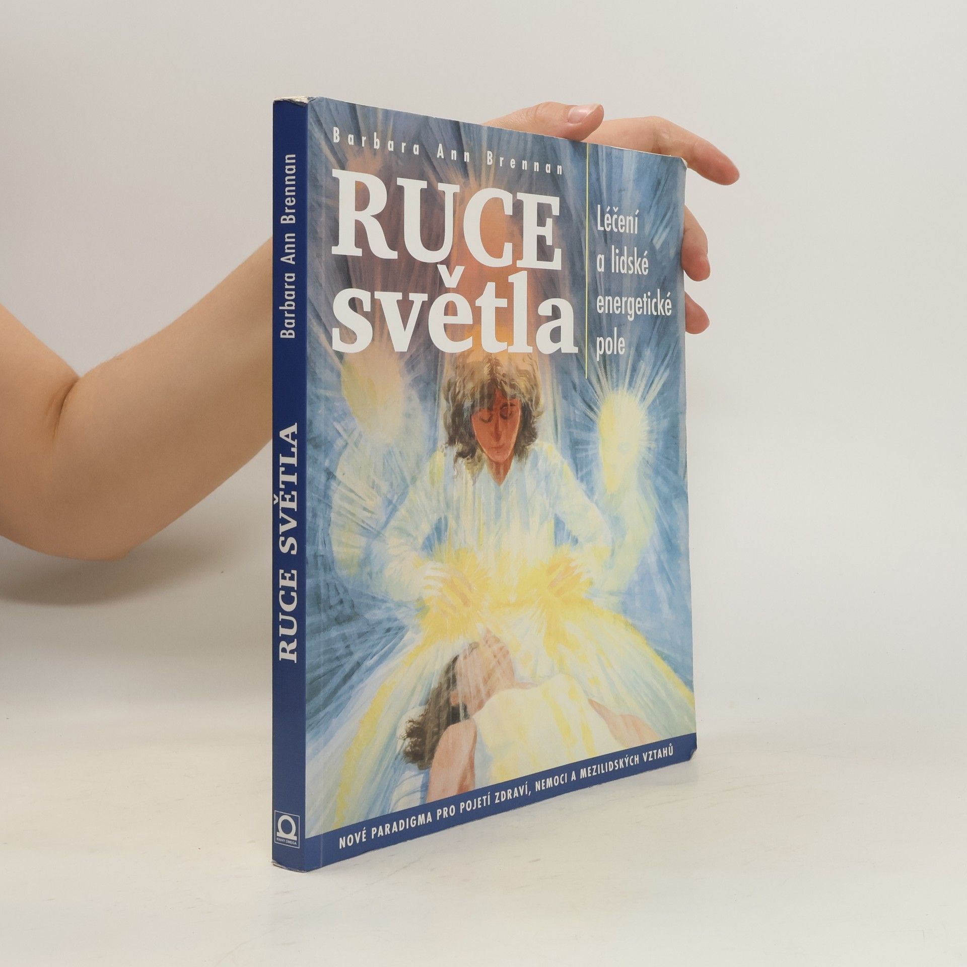 Barbara Brennan Ruce světla: Léčení a lidské energetické pole