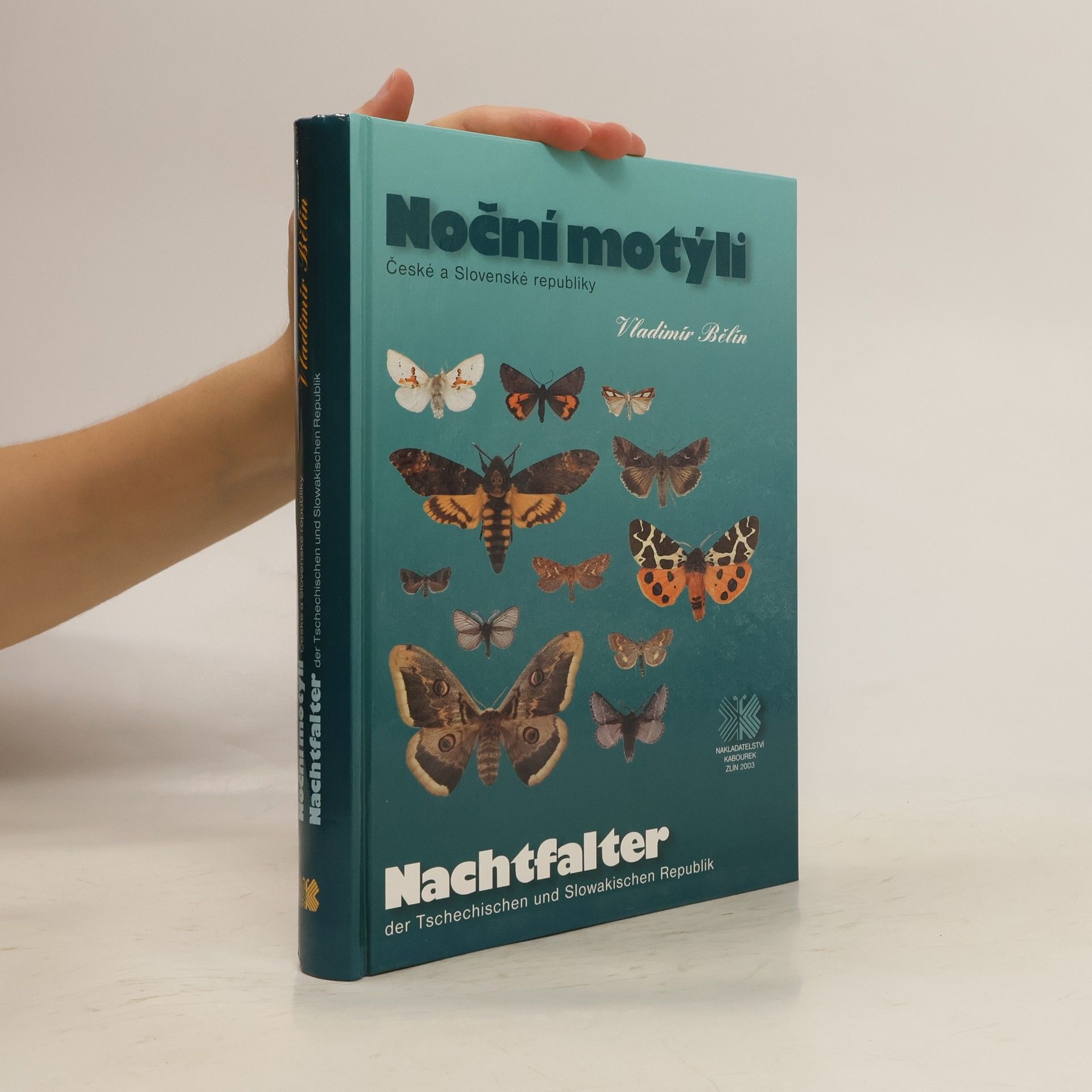 Vladimír Bělín Noční motýli České a Slovenské republiky. Nachtfalter der Tschechischen und Slowakischen Republik