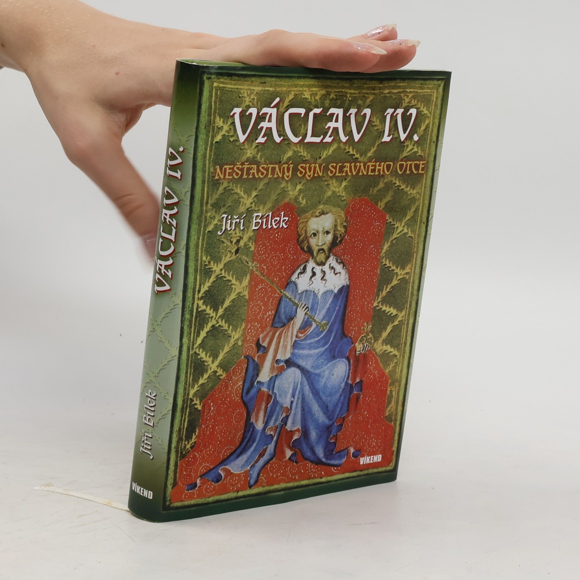 Jiří Bílek Václav IV. - Nešťastný syn slavného otce
