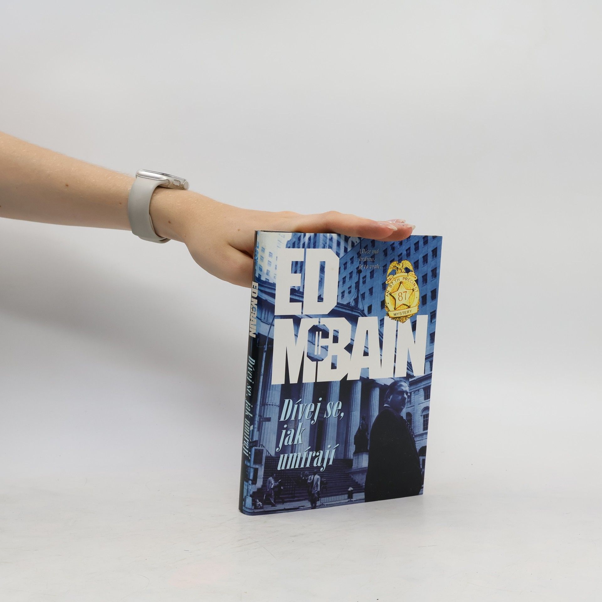 Ed McBain Dívej se, jak umírají : román z 87. revíru