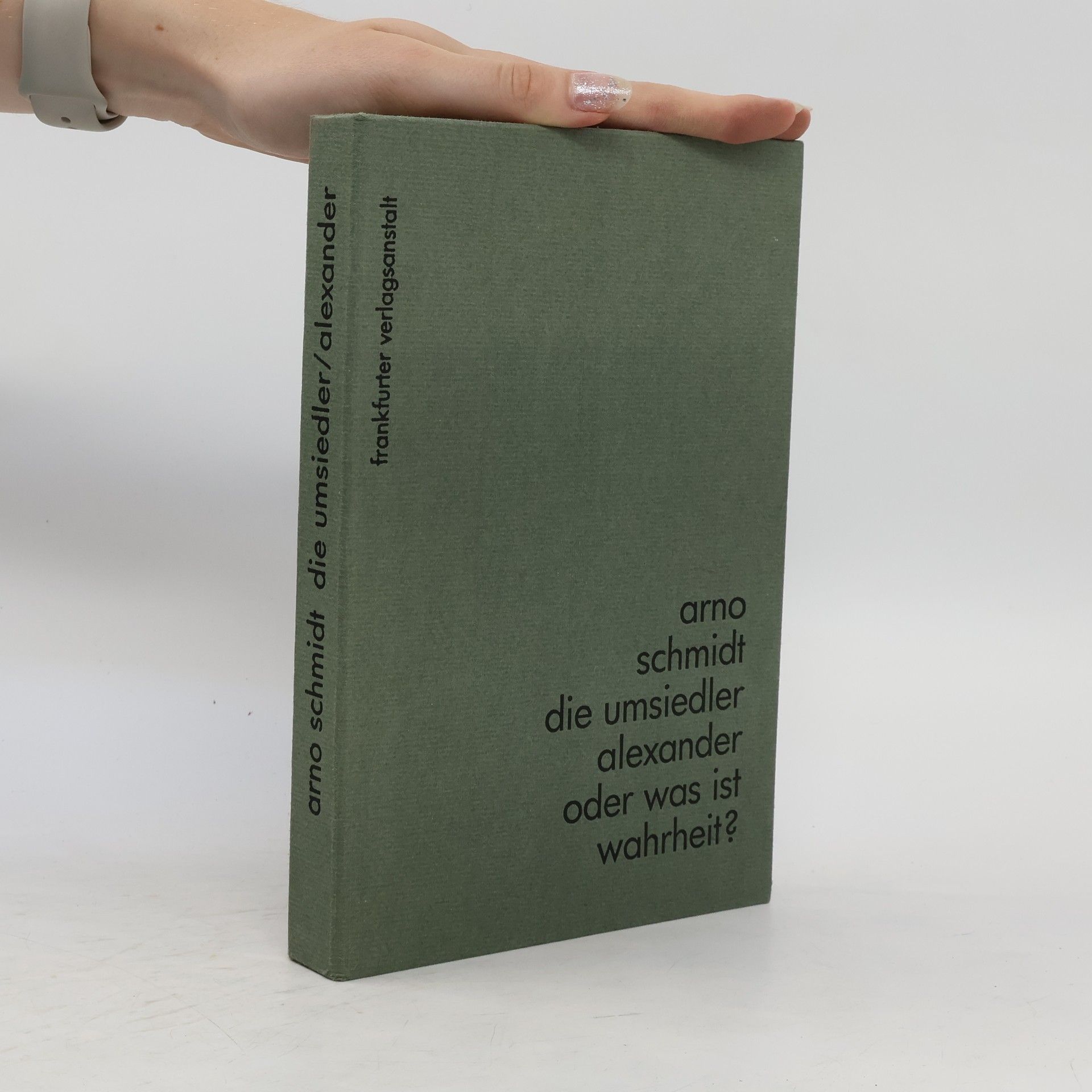 Arno Schmidt Die Umsiedler. Alexander oder was ist Wahrheit?