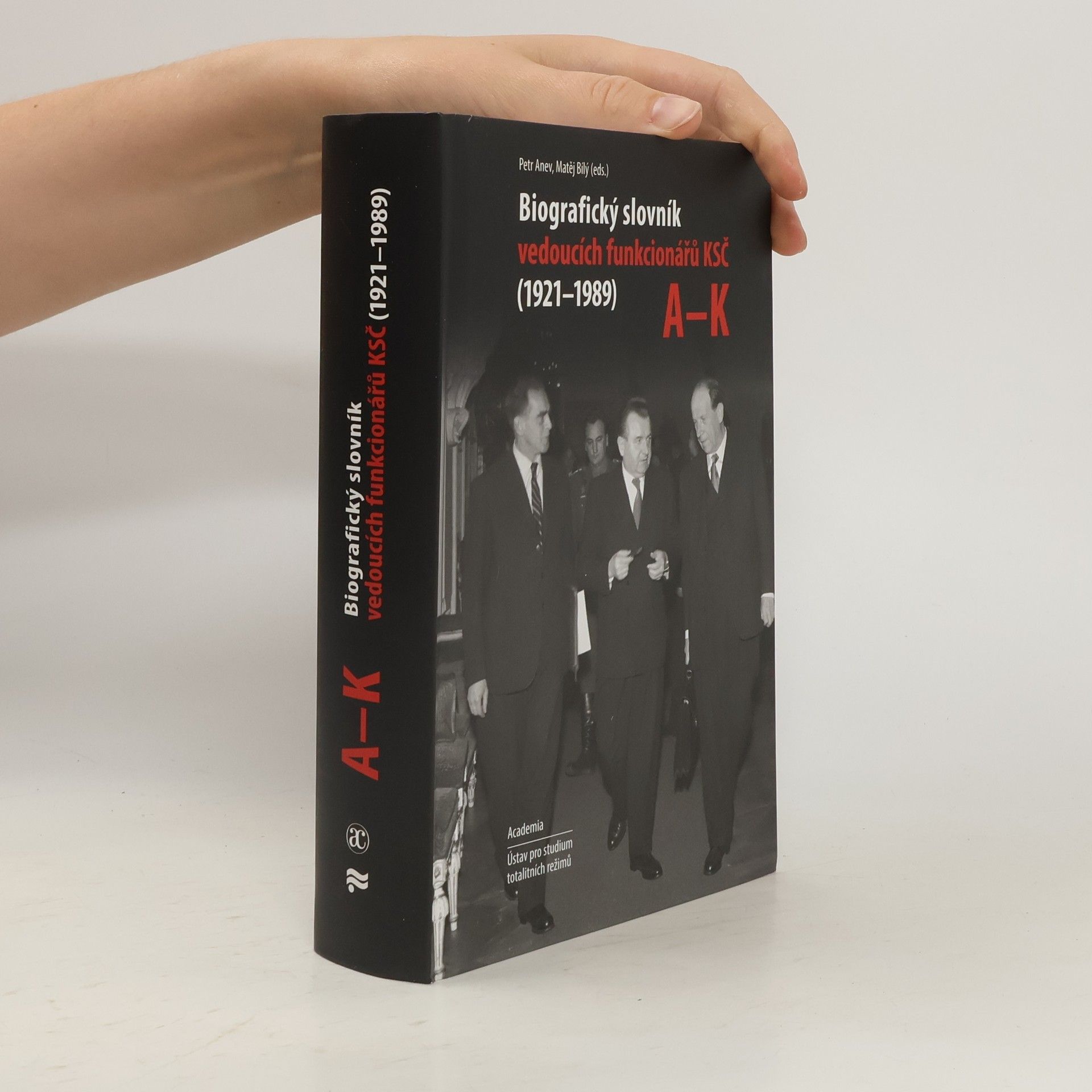 Petr Anev Biografický slovník vedoucích funkcionářů KSČ (1921-1989). A-K