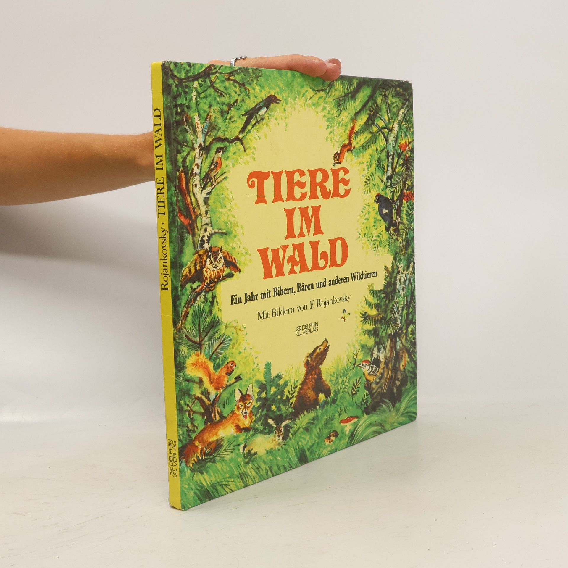 A. Von Hill Tiere im Wald. Ein Jahr mit Bibern, Bären und anderen Waldtieren.