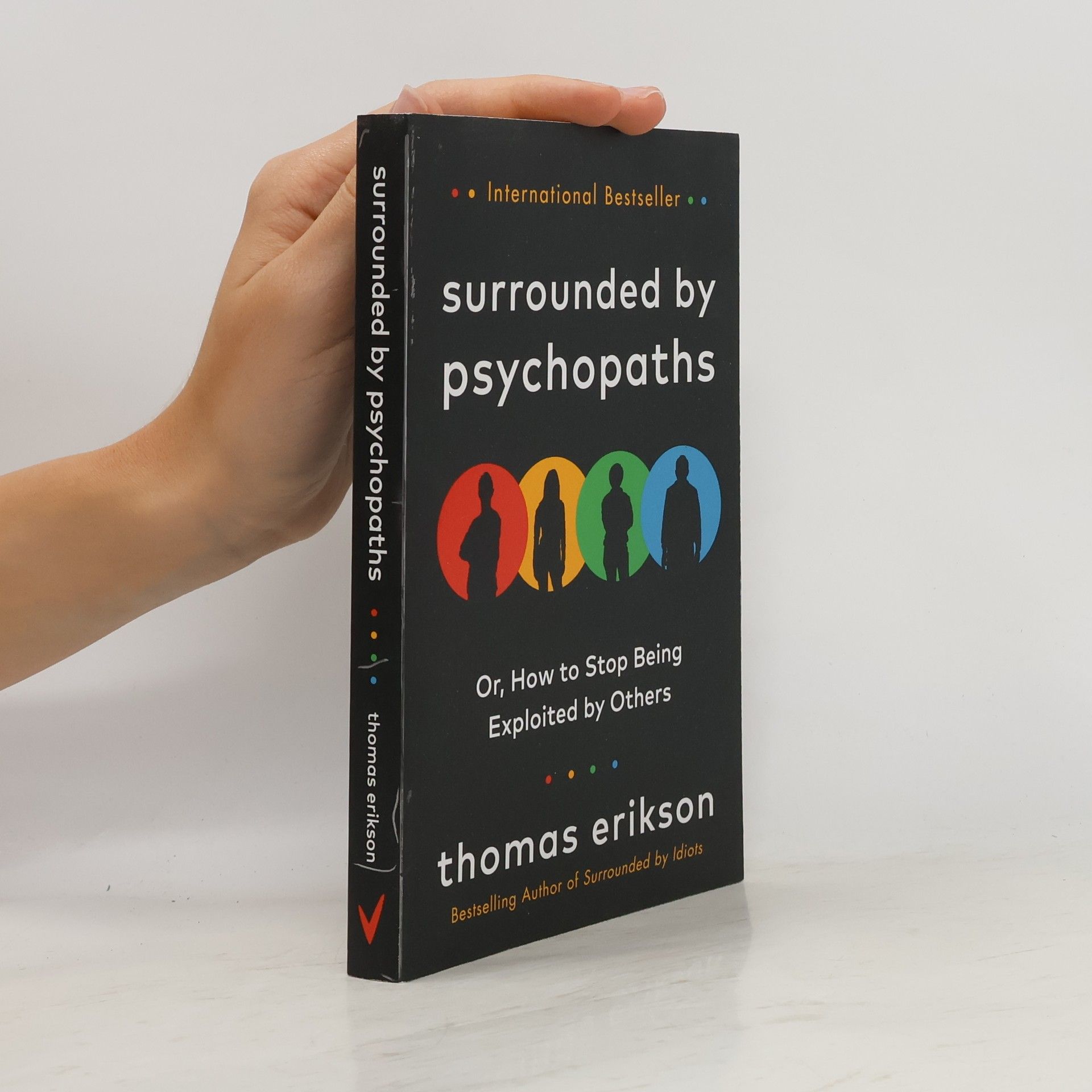 Thomas Erikson Surrounded by psychopaths, or, how to stop being exploited by others
